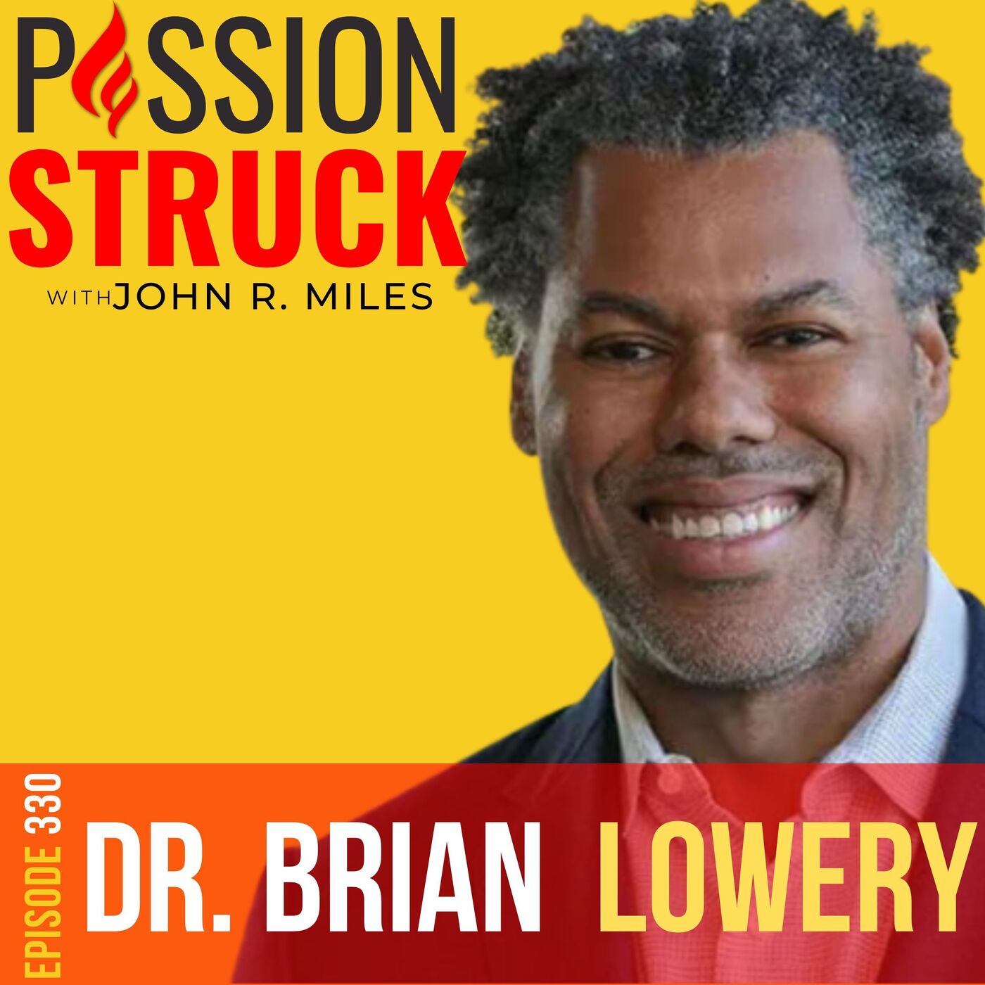 Brian Lowery on How You Discover Your Authentic Self EP 330 by Passion Struck Network