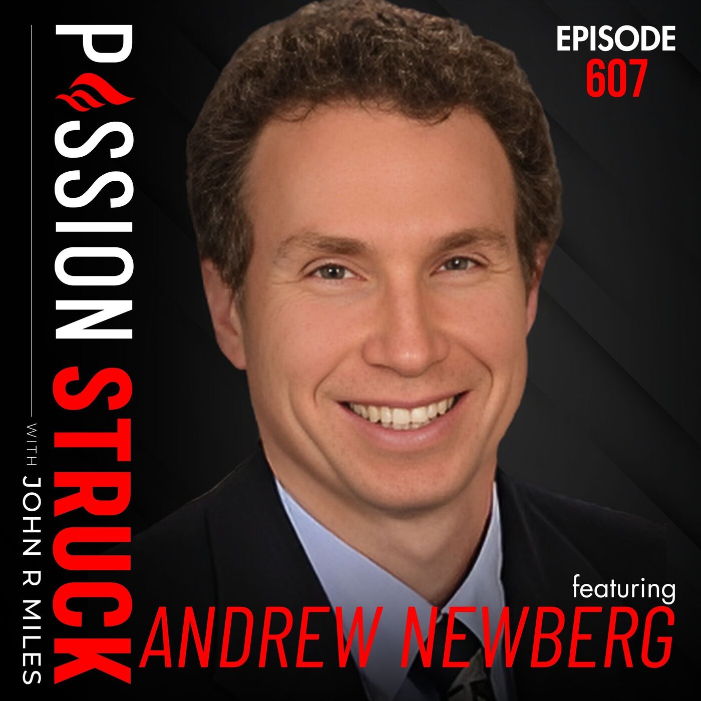 Andrew Newberg on What Makes Us Feel Like We Matter | EP 607 by Passion Struck Network