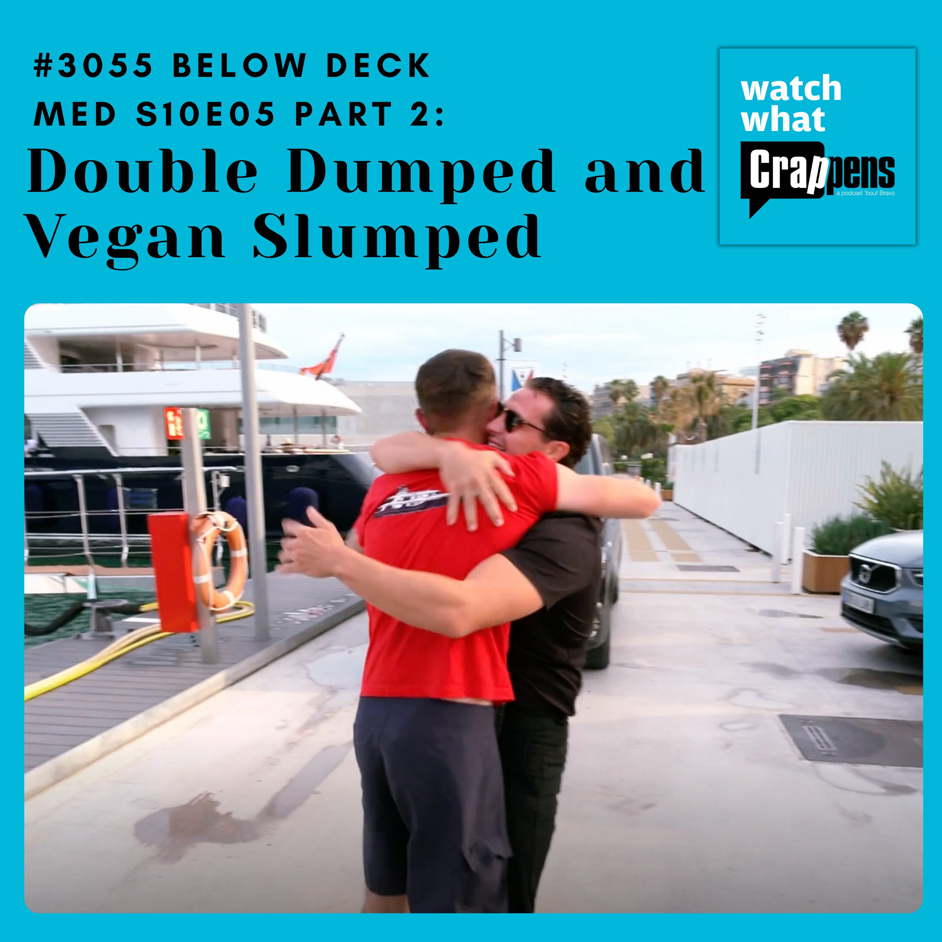 #3055  Below Deck Med S10E05 Part 2: Double Dumped and Vegan Slumped by Ben Mandelker & Ronnie Karam | Wondery