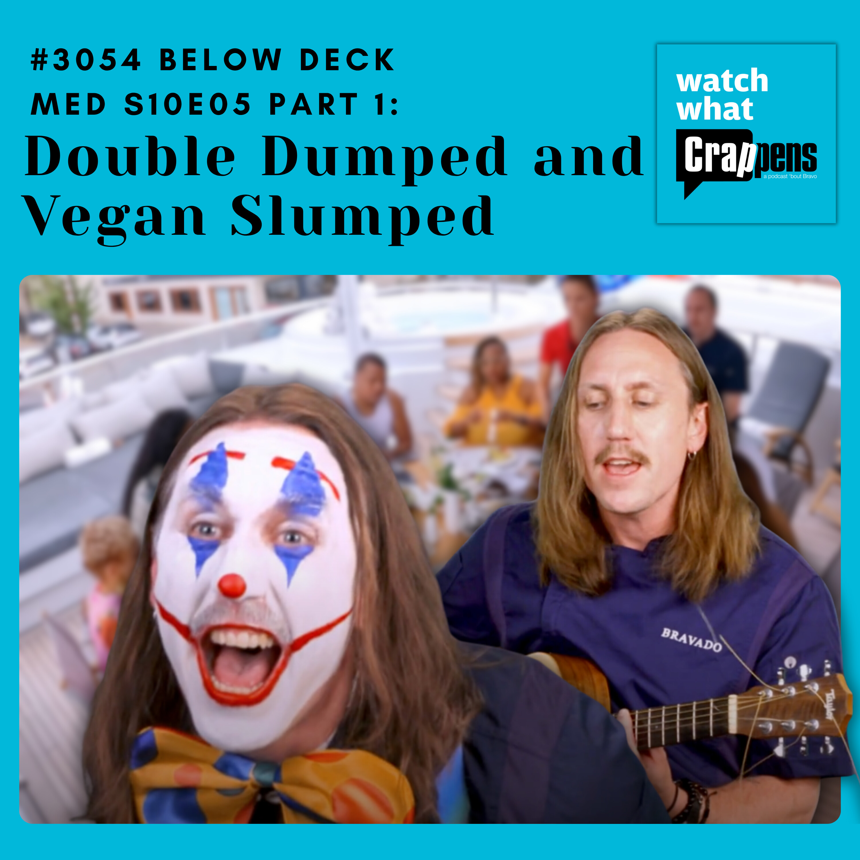 #3054  Below Deck Med S10E05 Part 1: Double Dumped and Vegan Slumped by Ben Mandelker & Ronnie Karam | Wondery