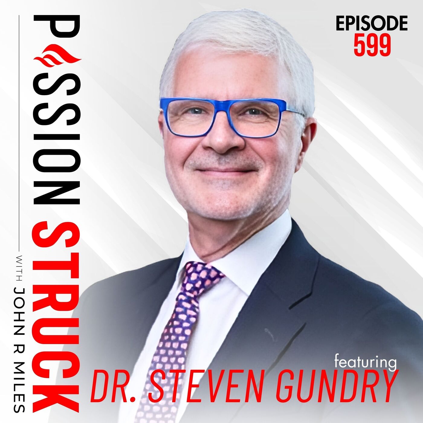 Dr. Steven Gundry on How Your Microbiome Shapes Your Identity | EP 599 by Passion Struck Network