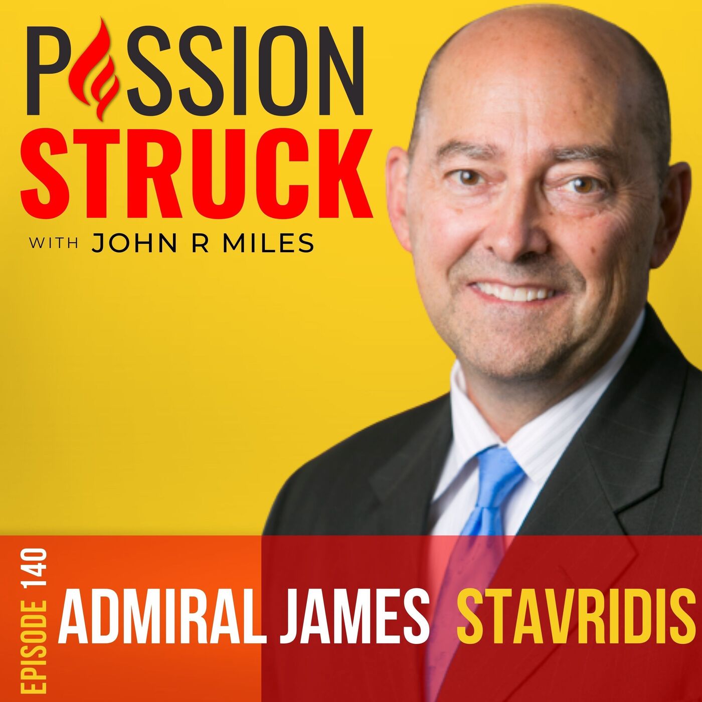 Admiral James Stavridis on the Bold Decision to Risk It All EP 140 by Passion Struck Network