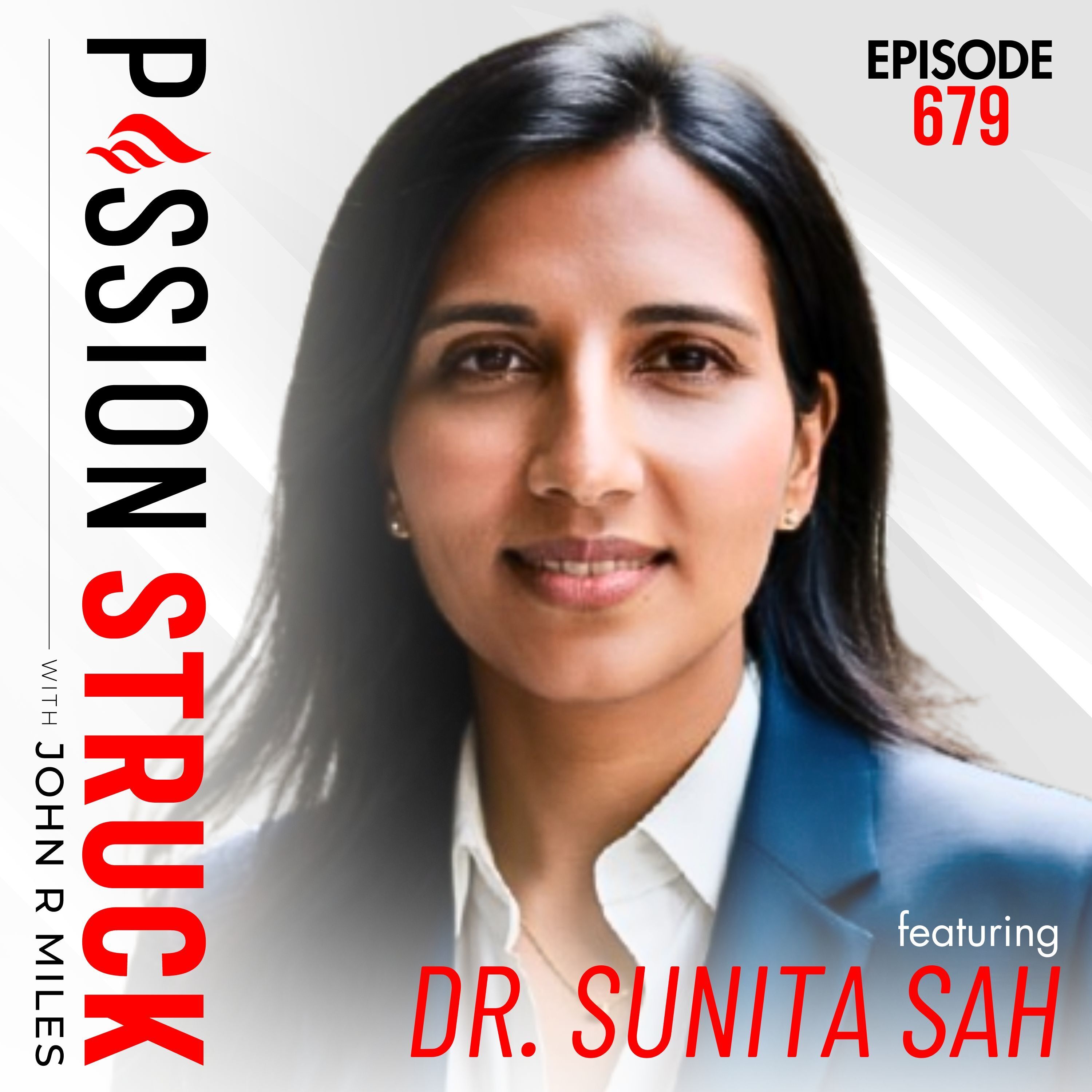 Dr. Sunita Sah on How to Stand Firm When It Matters Most | EP 679 by Passion Struck Network