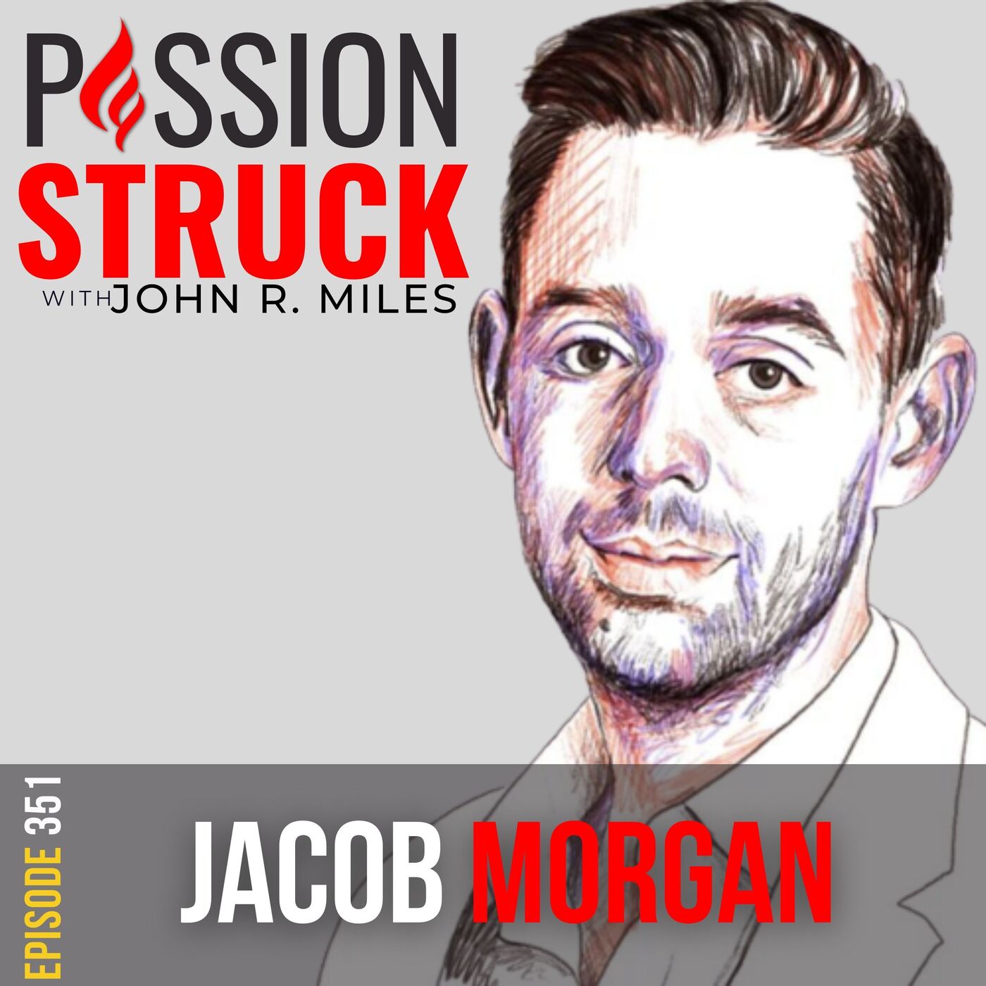 Jacob Morgan on the Vital Power of Leading with Vulnerability (Part 2) EP 351 by John R. Miles