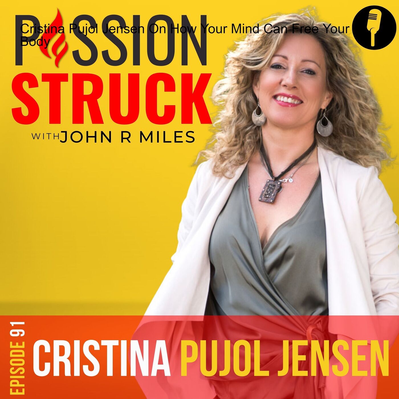 Cristina Pujol Jensen On How Your Mind Can Free Your Body EP 91 by Passion Struck Network