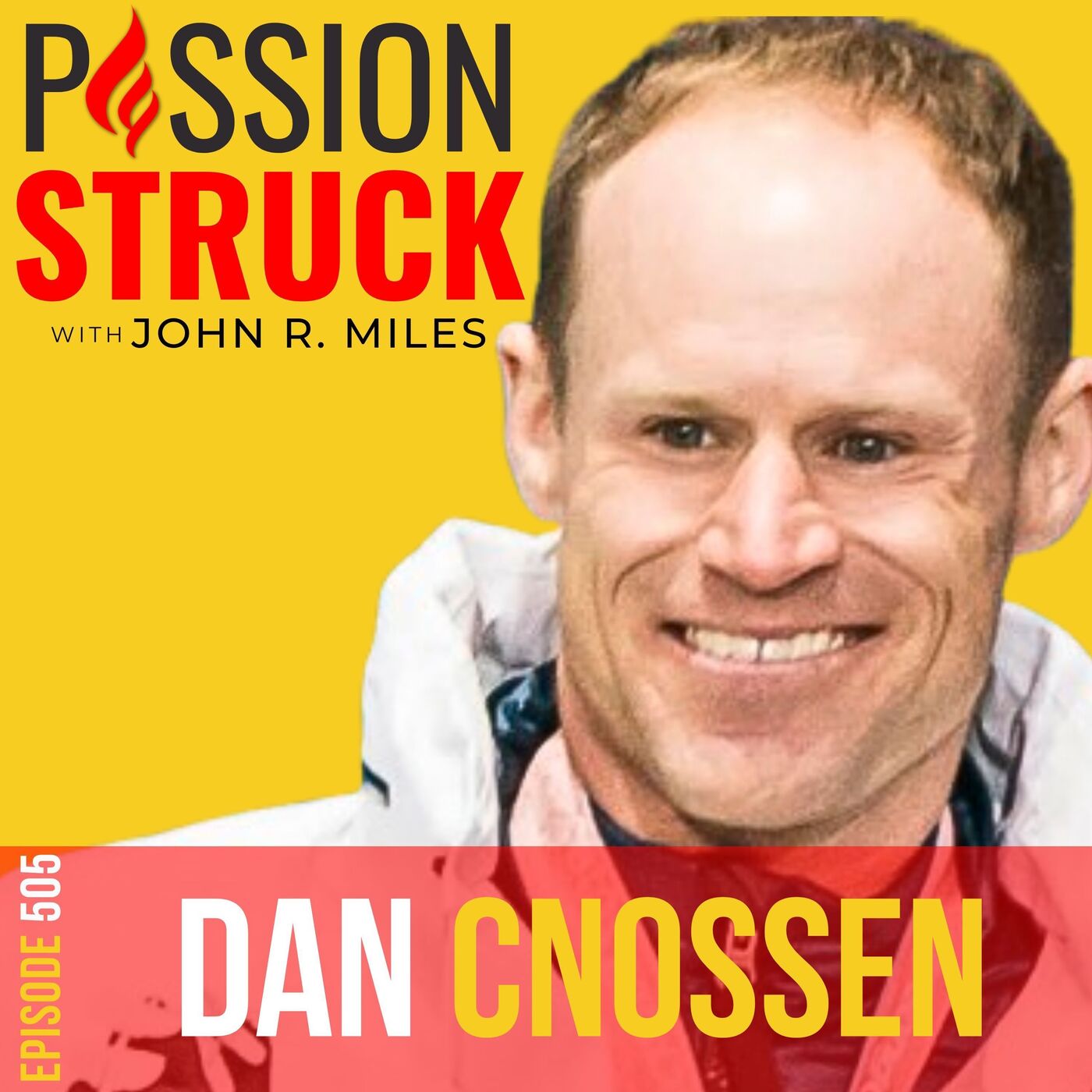 Dan Cnossen on Unstoppable Success Through Adversity EP 505 by John R. Miles