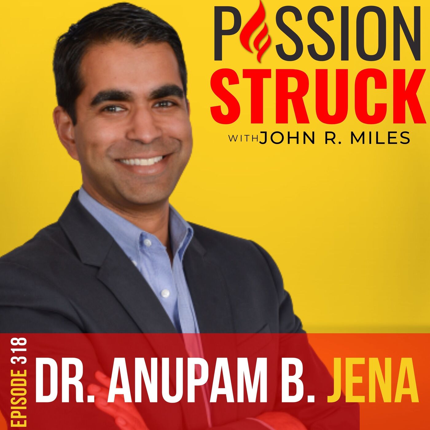 Dr. Anupam B. Jena on Decoding the Hidden Factors in Healthcare EP 318 by John R. Miles