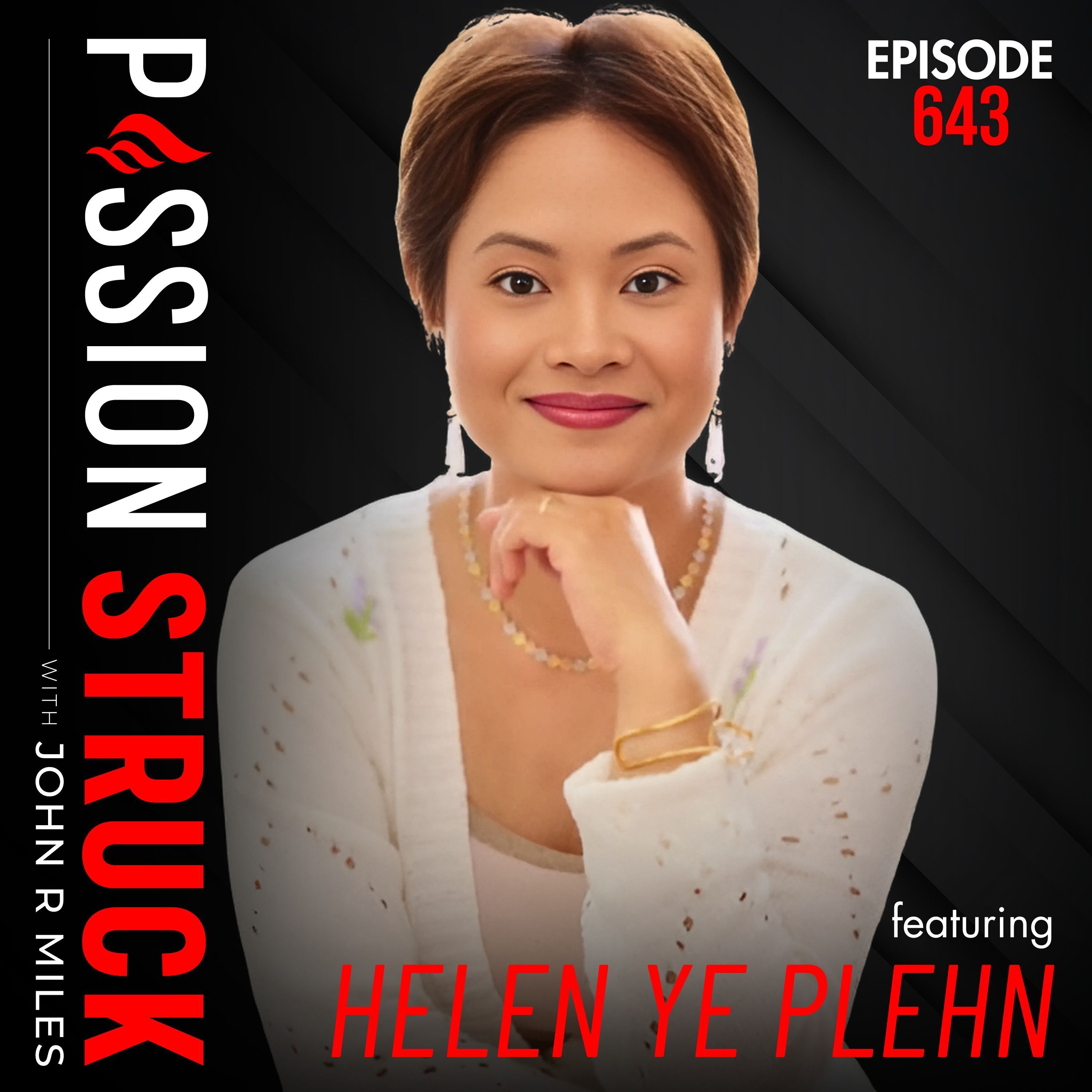 Helen Ye Plehn on Your Soul Knows the Way — Follow It | EP 643 by Passion Struck Network
