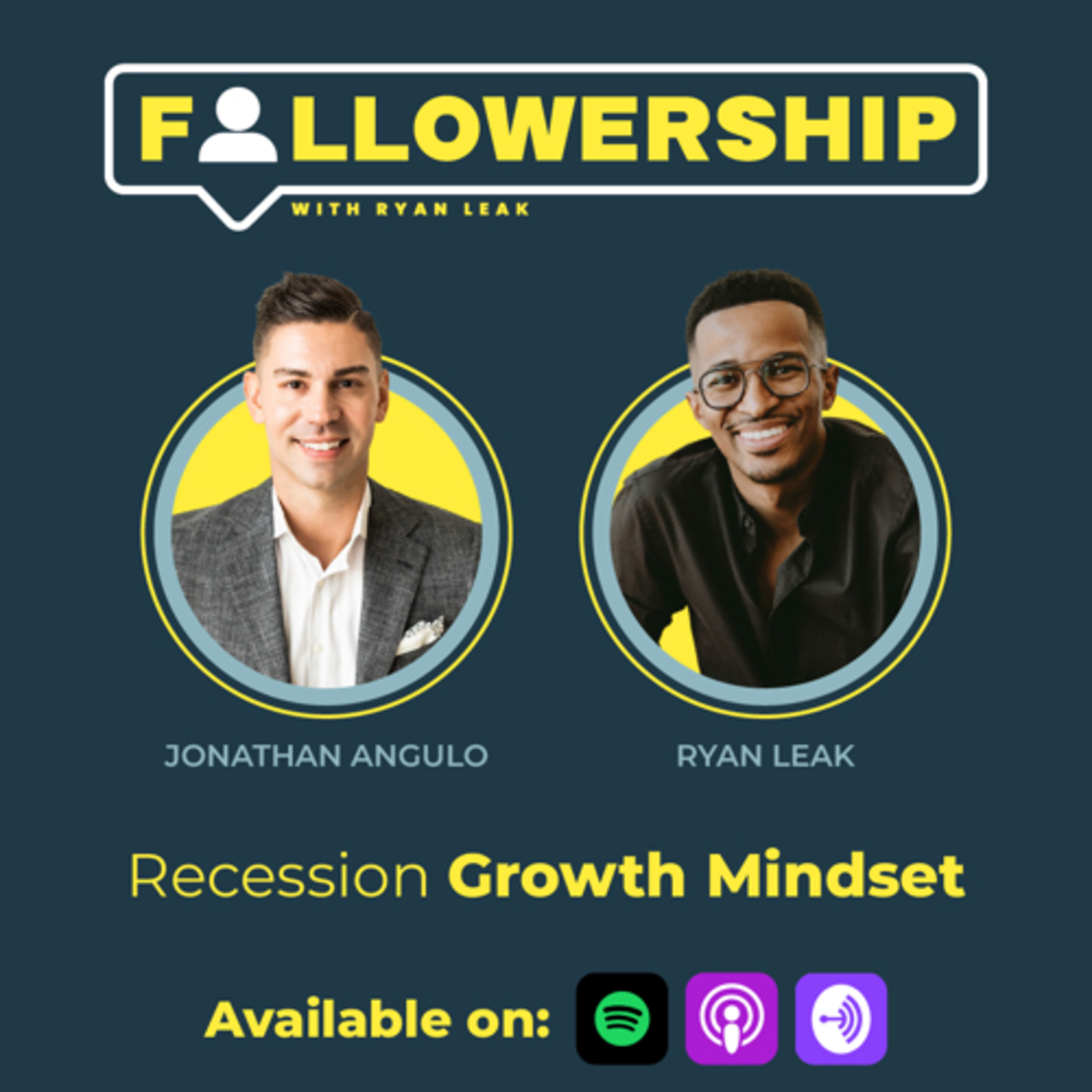 Recession Growth Mindset with Jonathan Angulo by Ryan Leak