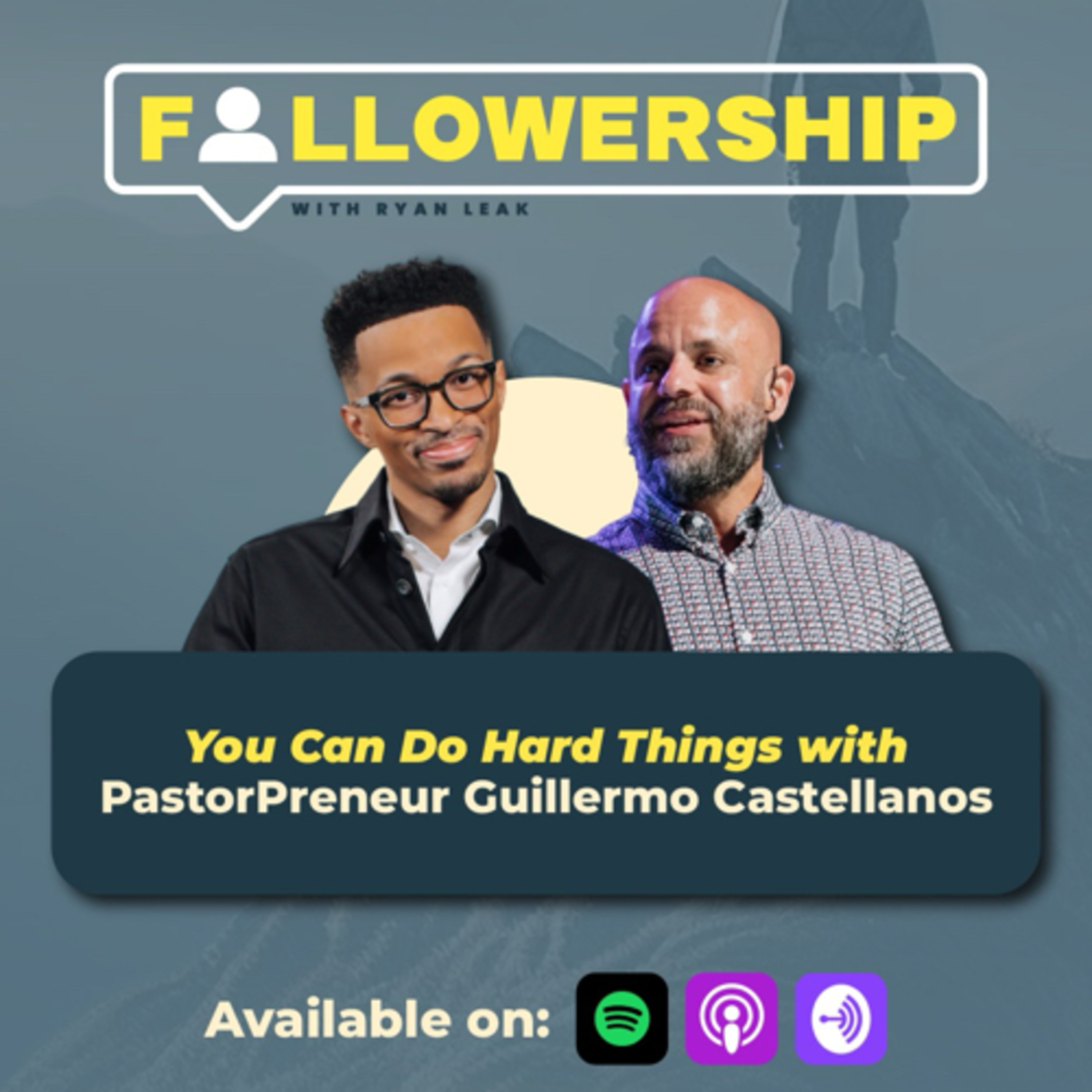 You Can Do Hard Things with Pastorpreneur Guillermo Castellanos by Ryan Leak