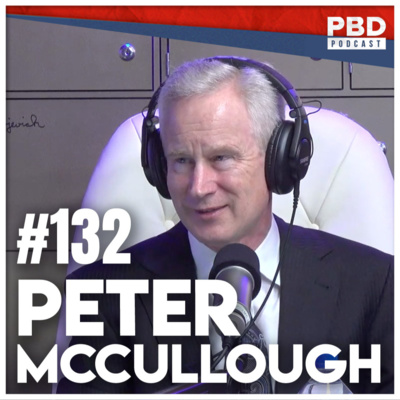 Dr. Peter McCullough | PBD Podcast | EP 132 by PBD Podcast