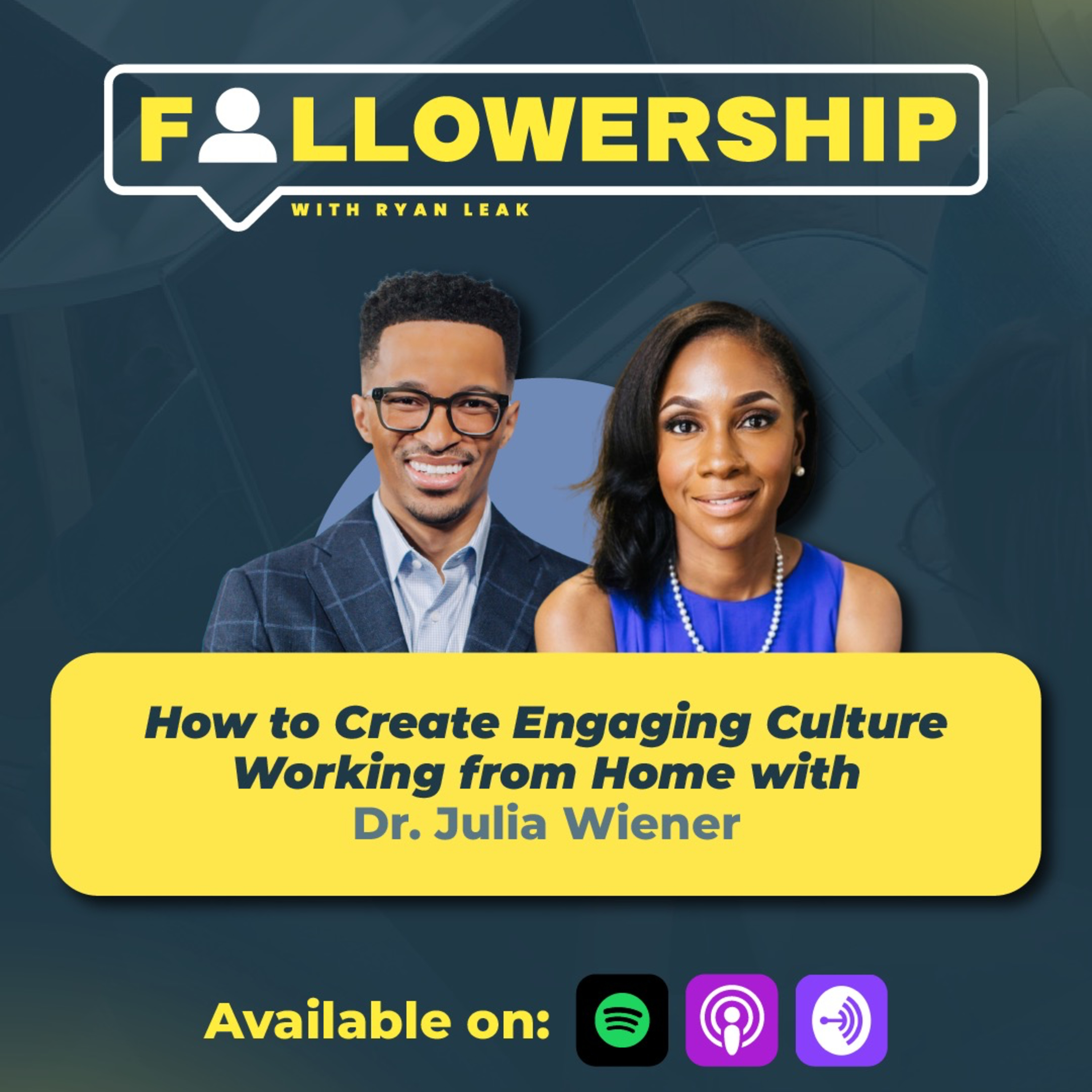 How To Create Engaging Culture Working From Home with Dr. Julia Wiener by Ryan Leak
