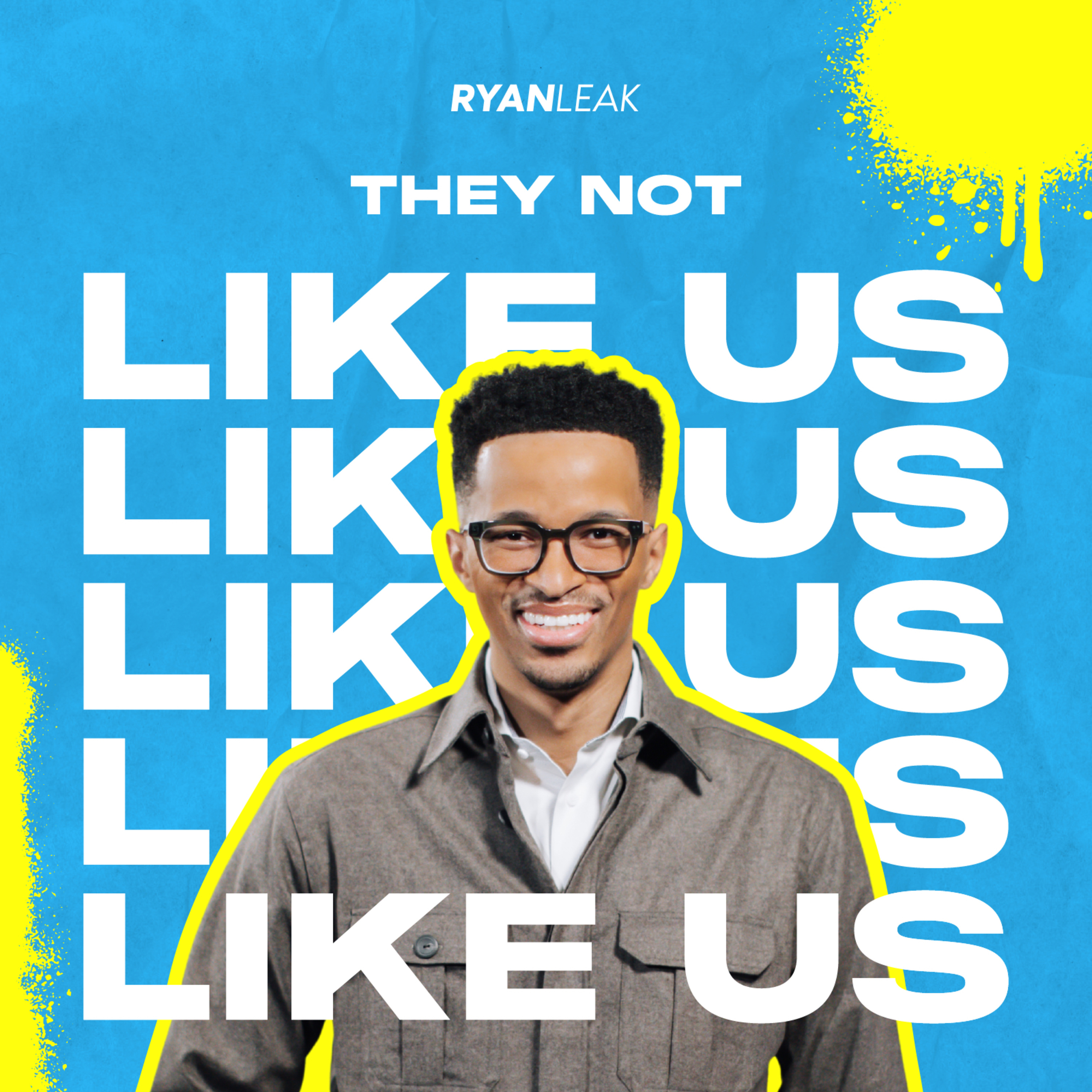 They Not Like Us by Ryan Leak