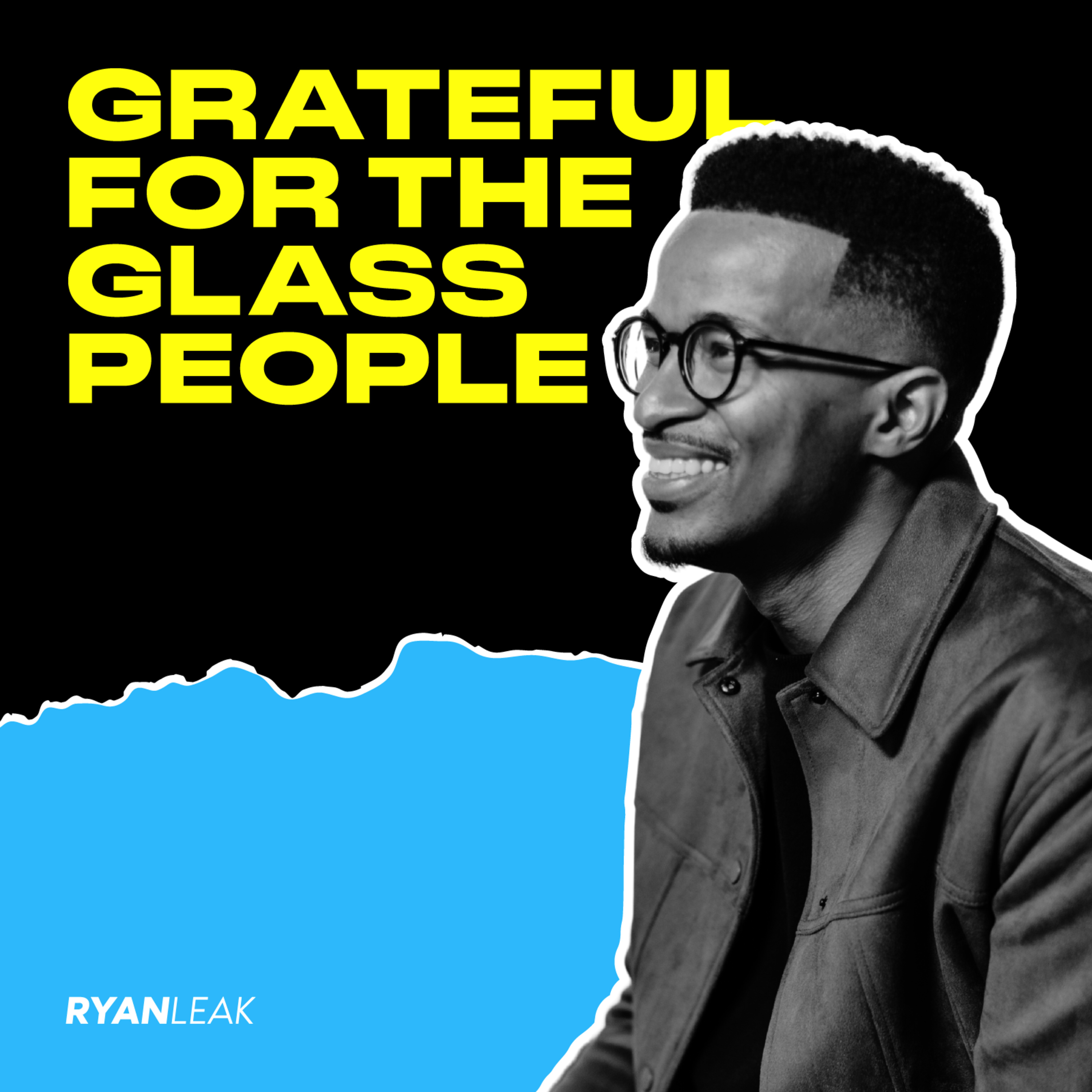 Grateful For The Glass People by Ryan Leak
