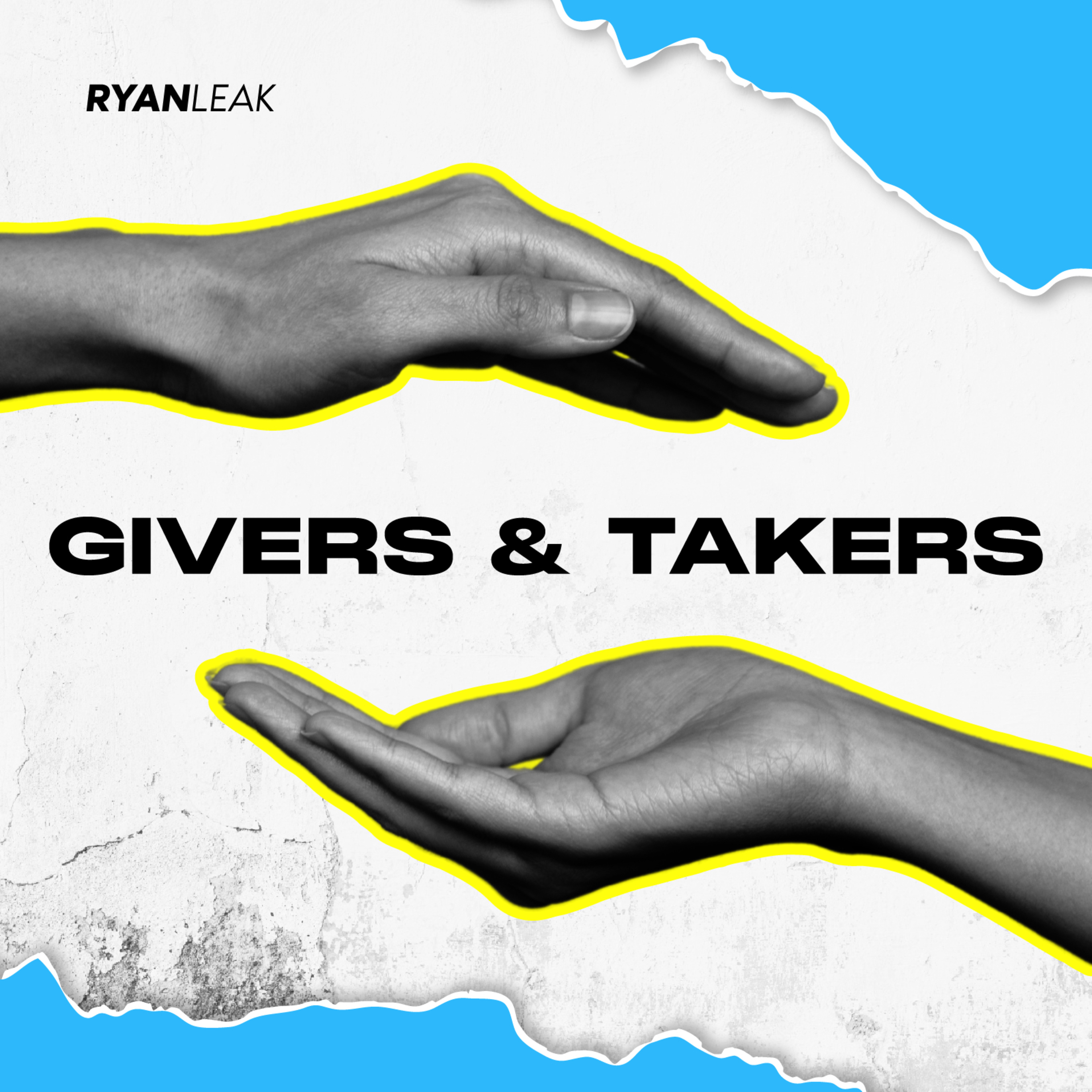 Givers & Takers by Ryan Leak