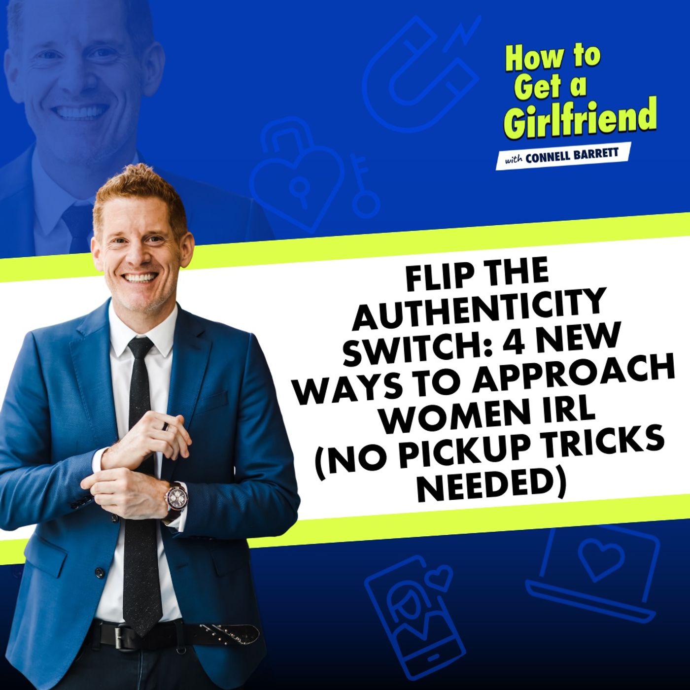 Flip the Authenticity Switch: 4 New Ways to Approach Women IRL (No Pickup Tricks Needed) by Connell Barrett