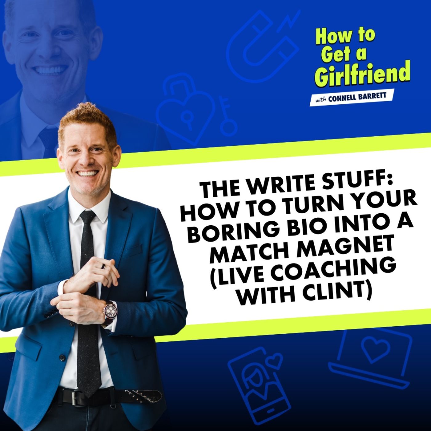 The Write Stuff: How to Turn Your Boring Bio into a Match Magnet (Live Coaching with Clint) by Connell Barrett