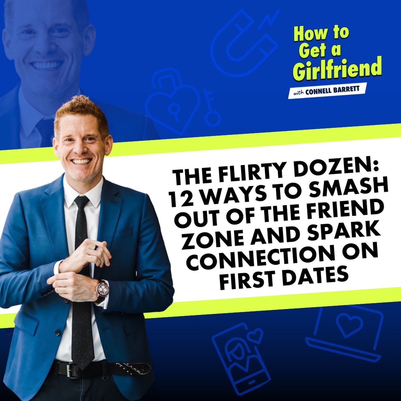 The Flirty Dozen: 12 Ways to Smash Out of the Friend Zone and Spark Connection on First Dates by Connell Barrett