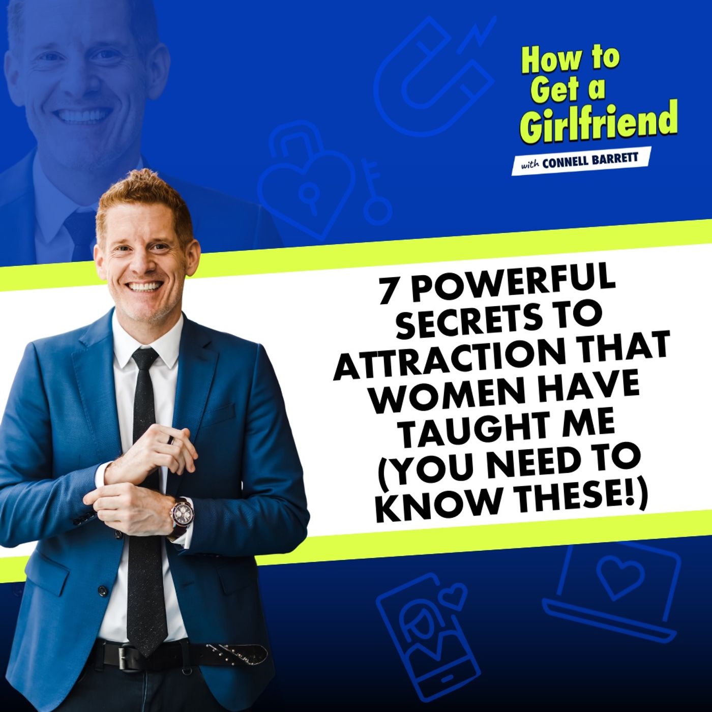 7 Powerful Secrets to Attraction that Women Have Taught Me (You Need to Know These!) by Connell Barrett