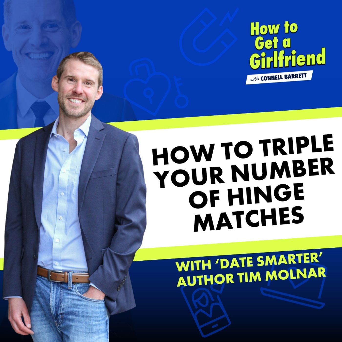 How to TRIPLE Your Number of Hinge Matches (with ‘Date Smarter’ Author Tim Molnar) by Connell Barrett