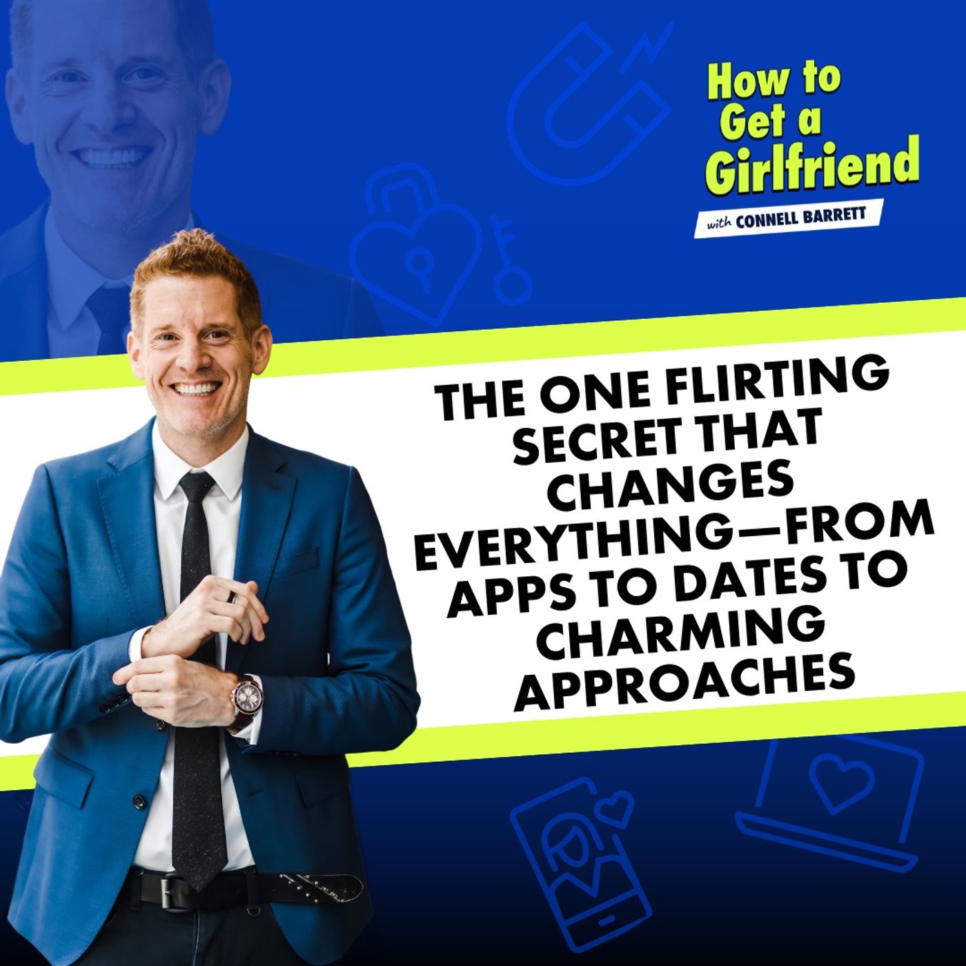 The One Flirting Secret that Changes Everything—from Apps to Dates to Charming Approaches by Connell Barrett