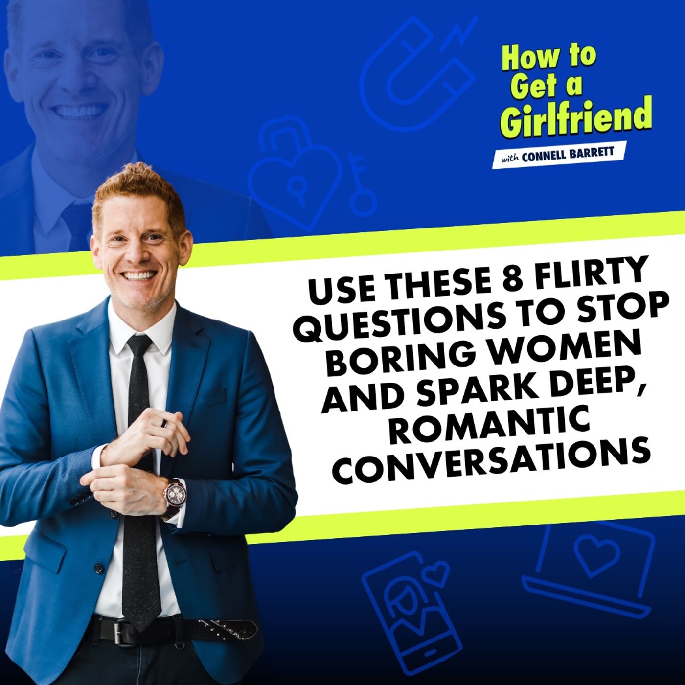 Use these 8 Flirty Questions to Stop Boring Women and Spark Deep, Romantic Conversations by Connell Barrett