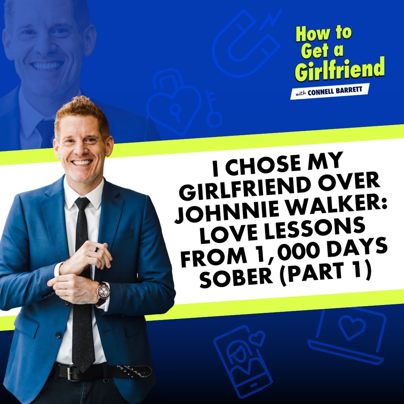 I Chose My Girlfriend Over Johnnie Walker: Love Lessons from 1,000 Days Sober (Part 1) by Connell Barrett