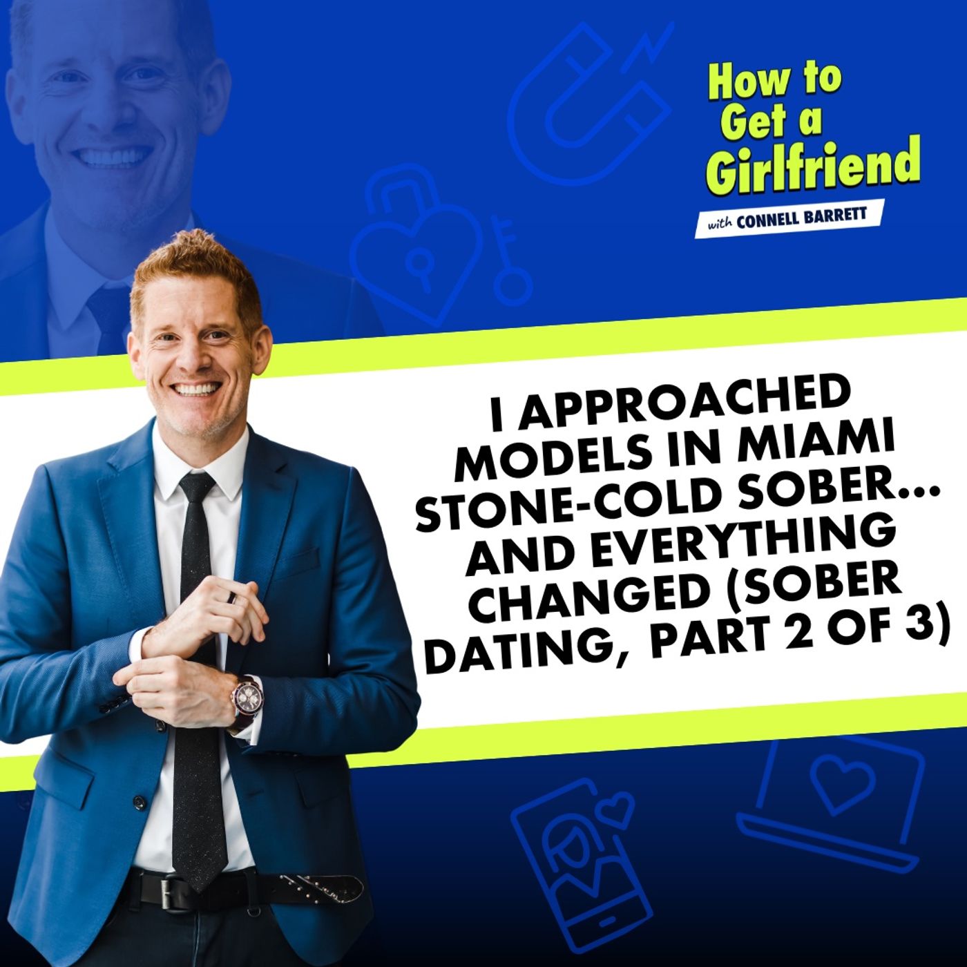 I Approached Models in Miami Stone-Cold Sober… and Everything Changed (Sober Dating, Part 2 of 3) by Connell Barrett