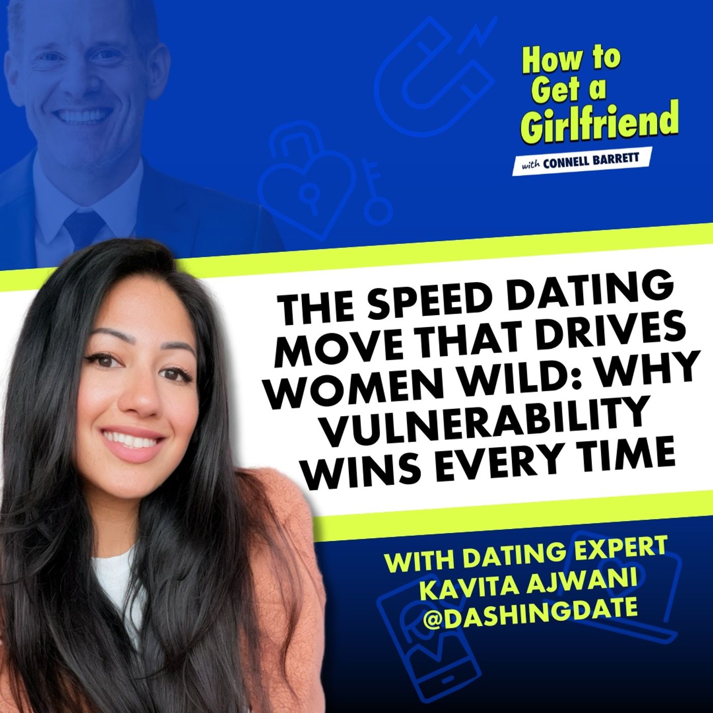 The Speed Dating Move that Drives Women Wild: Why Vulnerability Wins Every Time (Featuring Kavita Ajwani) by Connell Barrett