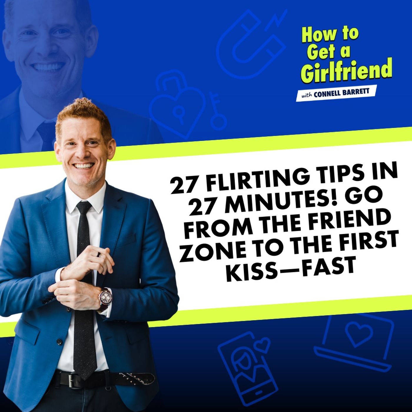 27 Flirting Tips in 27 Minutes! Go from the Friend Zone to the First Kiss—FAST by Connell Barrett