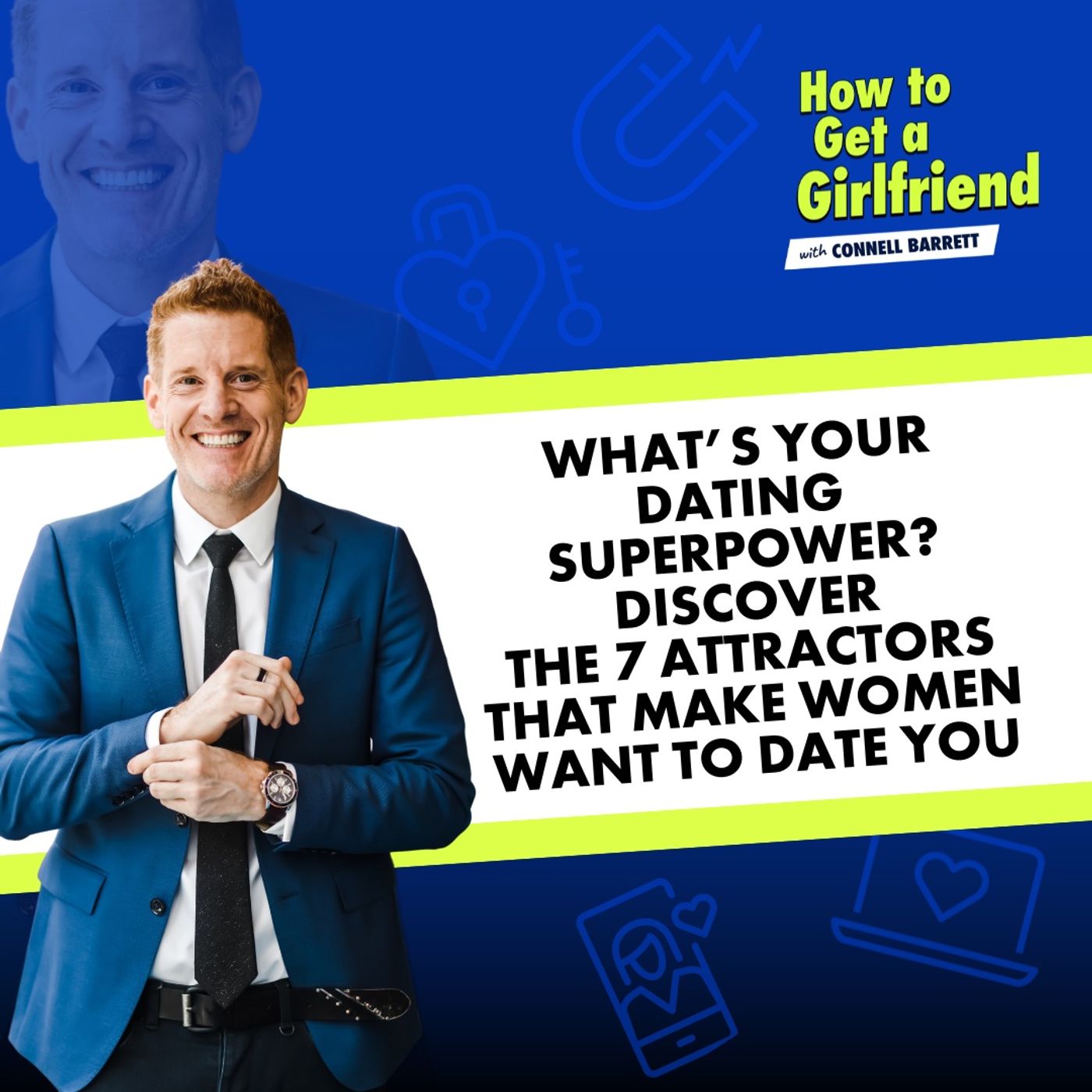 What’s YOUR Dating Superpower? Discover the 7 Attractors that Make Women Want to Date You by Connell Barrett
