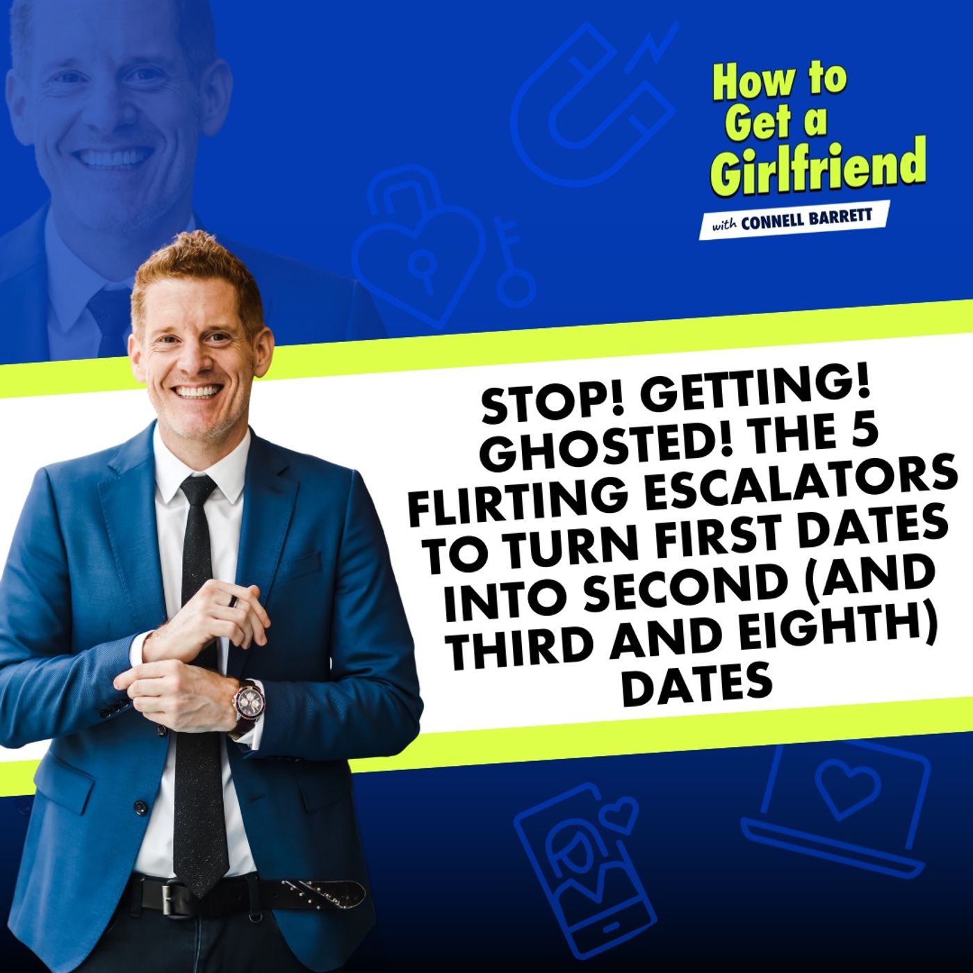 Stop! Getting! Ghosted! The 5 Flirting Escalators to Turn First Dates into Second (and Third and Eighth) Dates by Connell Barrett