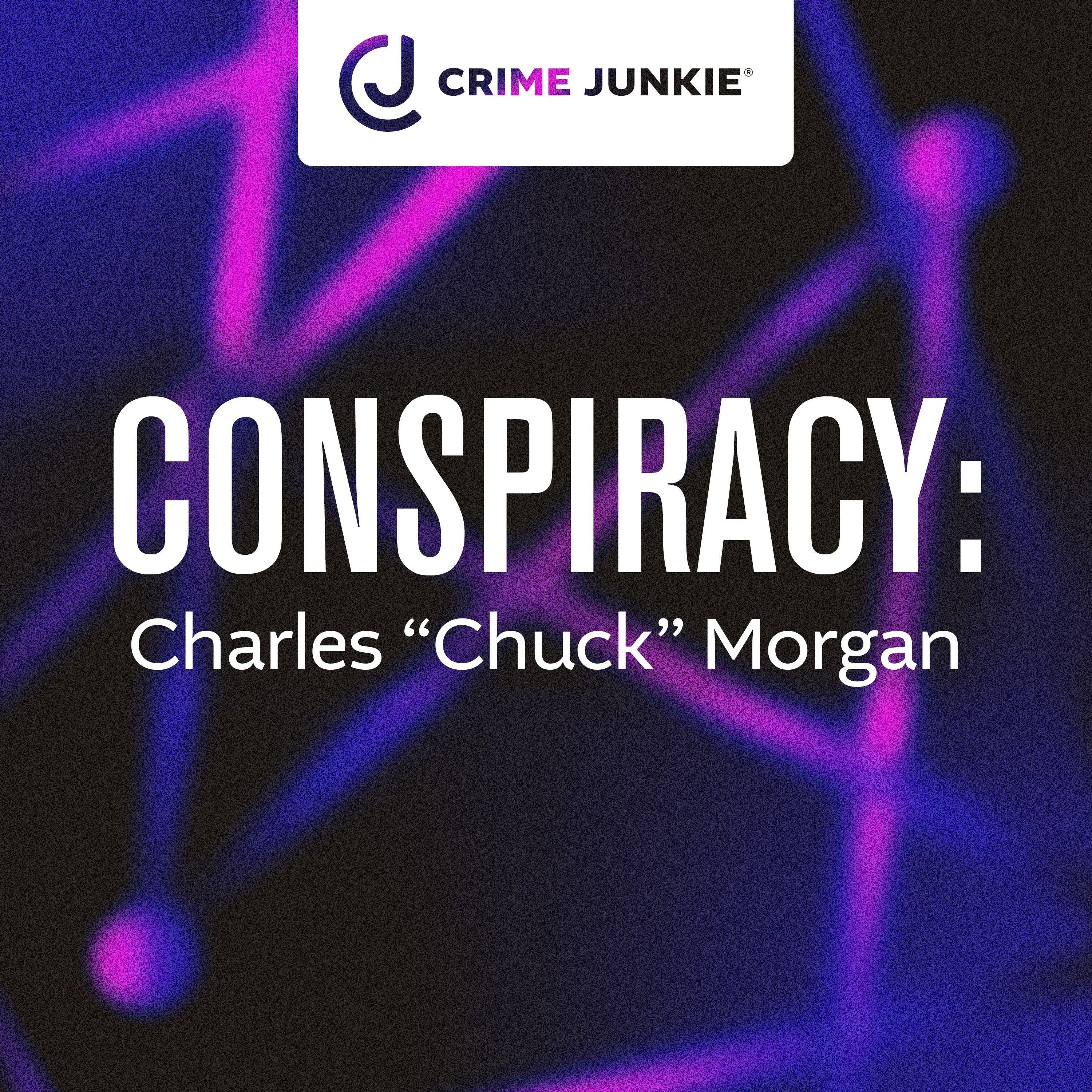 CONSPIRACY: Charles “Chuck” Morgan by audiochuck