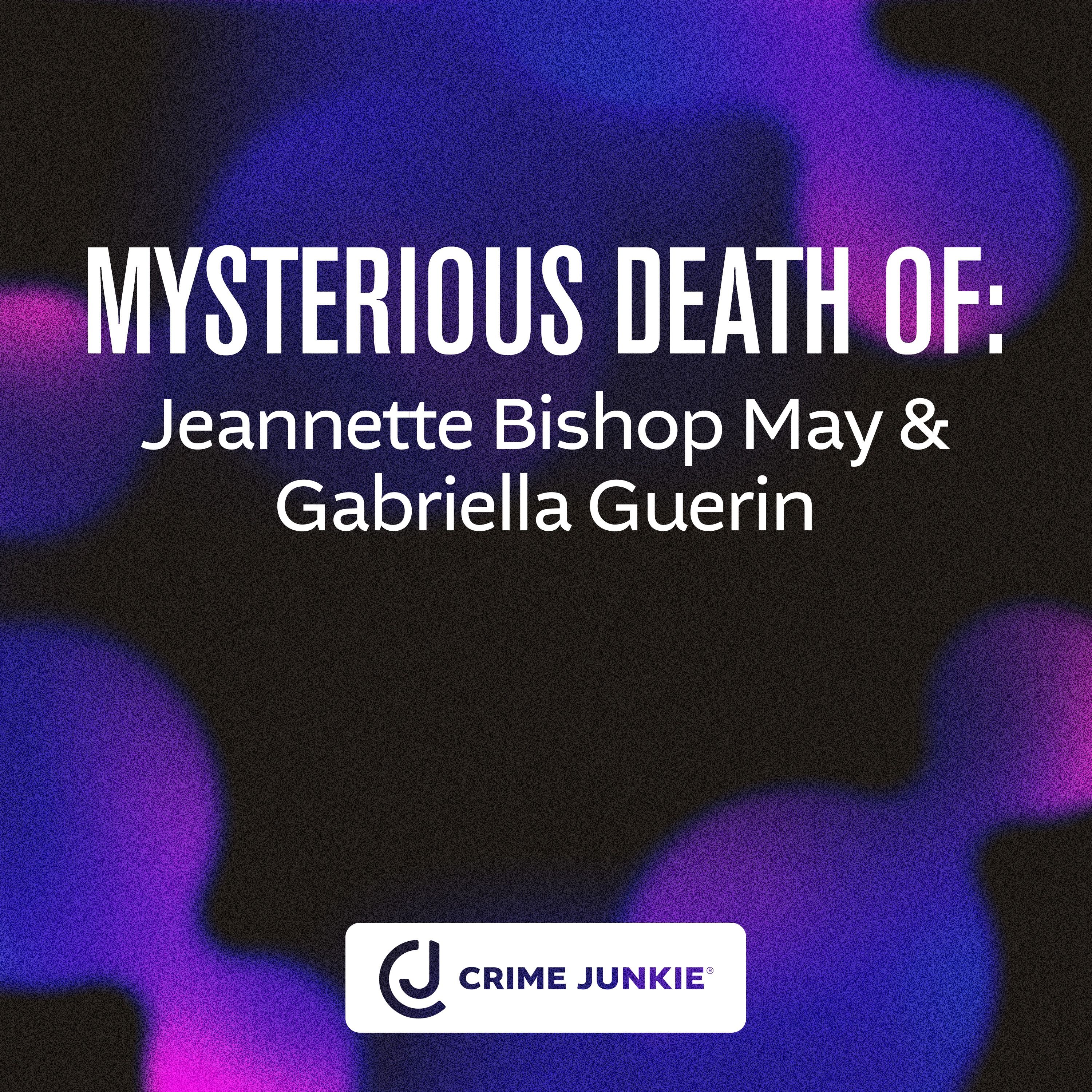 MYSTERIOUS DEATH OF: Jeannette Bishop May & Gabriella Guerin by Audiochuck
