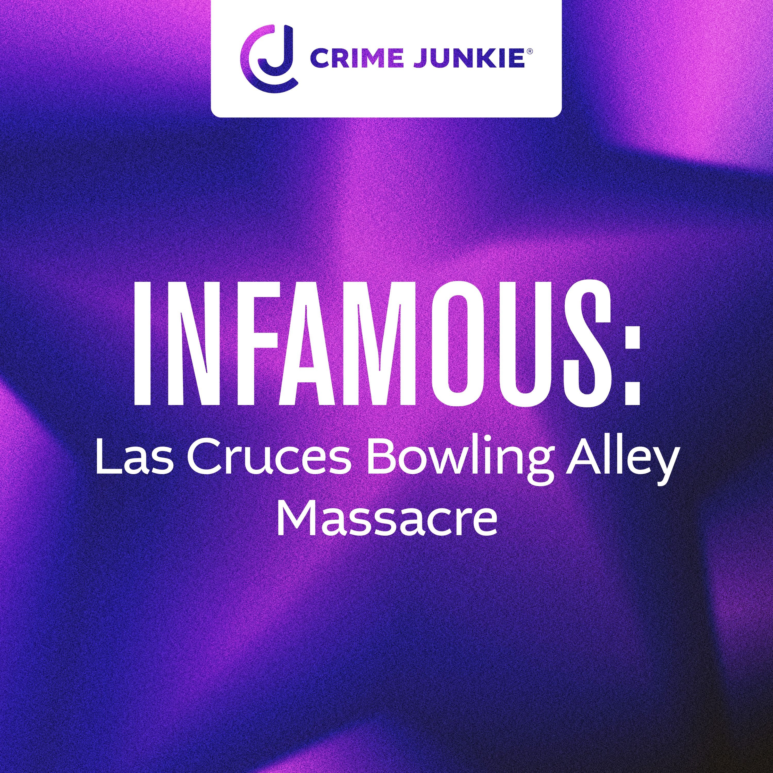 INFAMOUS: Las Cruces Bowling Alley Massacre by audiochuck