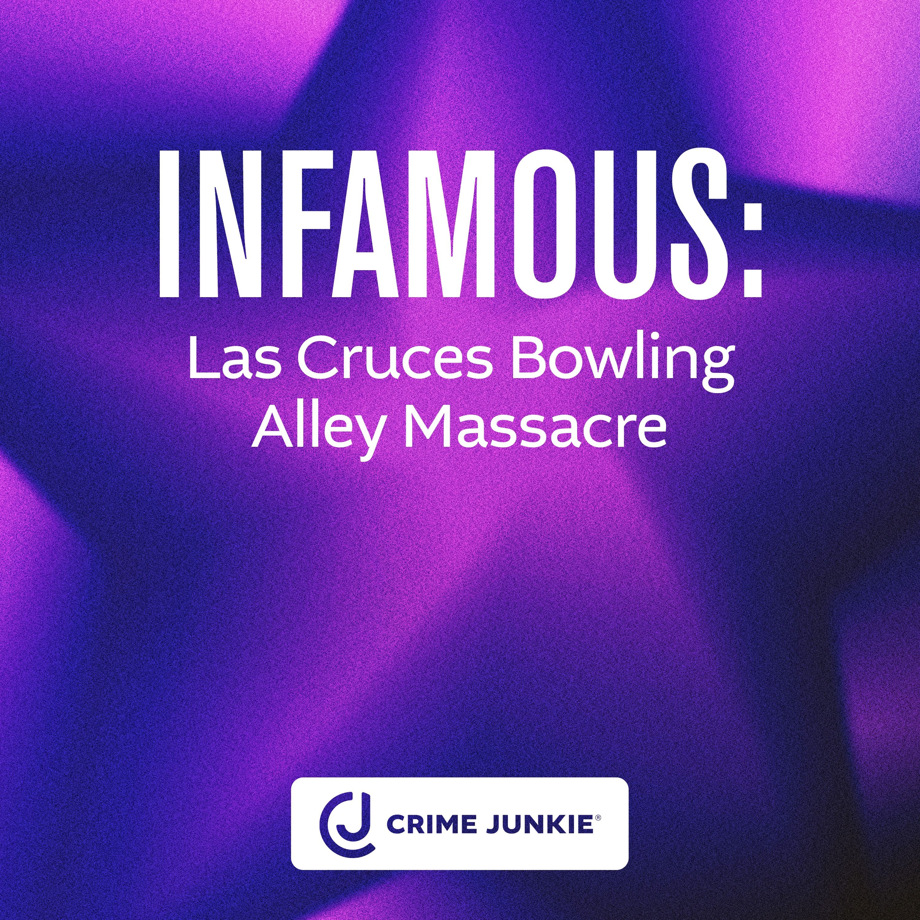 INFAMOUS: Las Cruces Bowling Alley Massacre by audiochuck