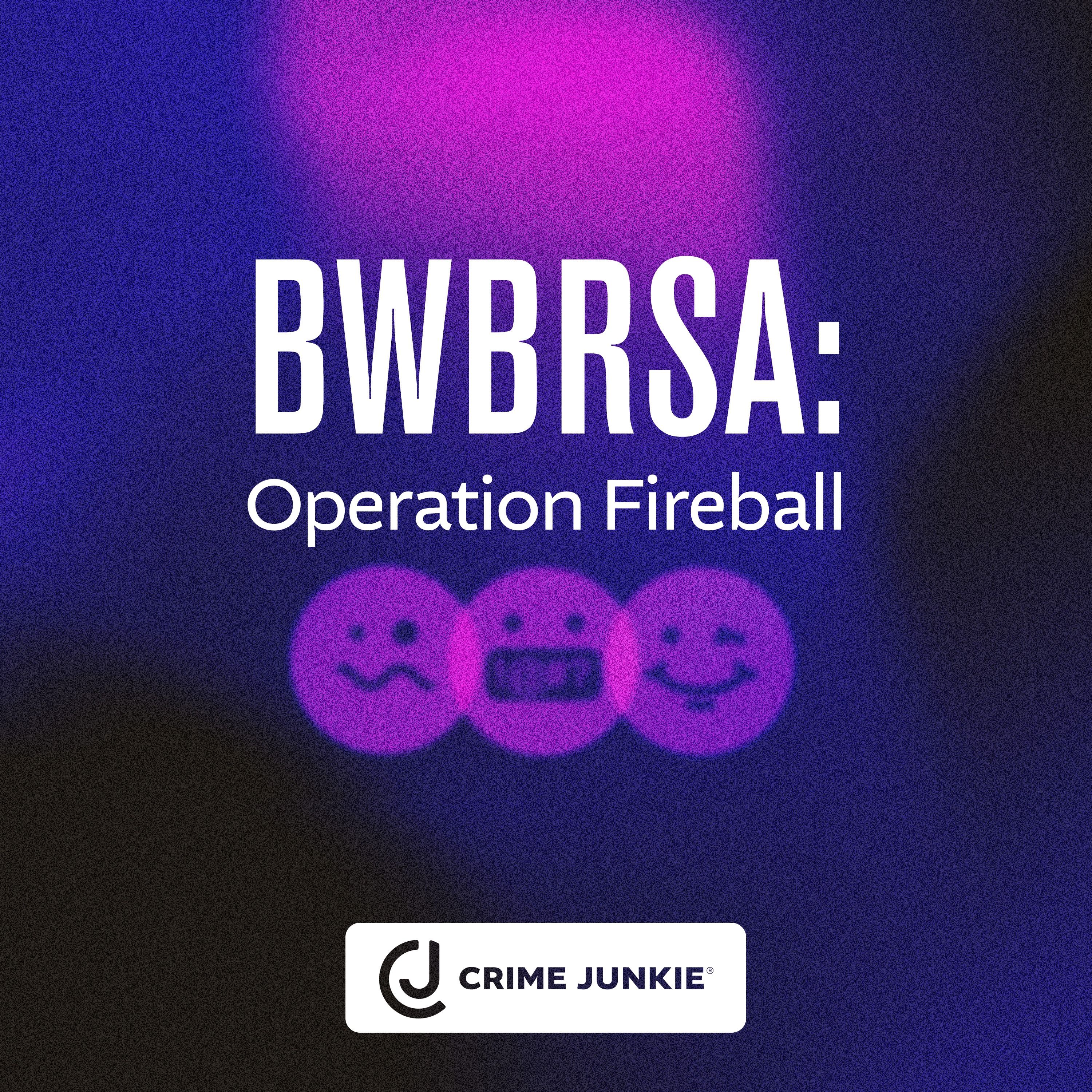 BWBRSA: Operation Fireball by audiochuck