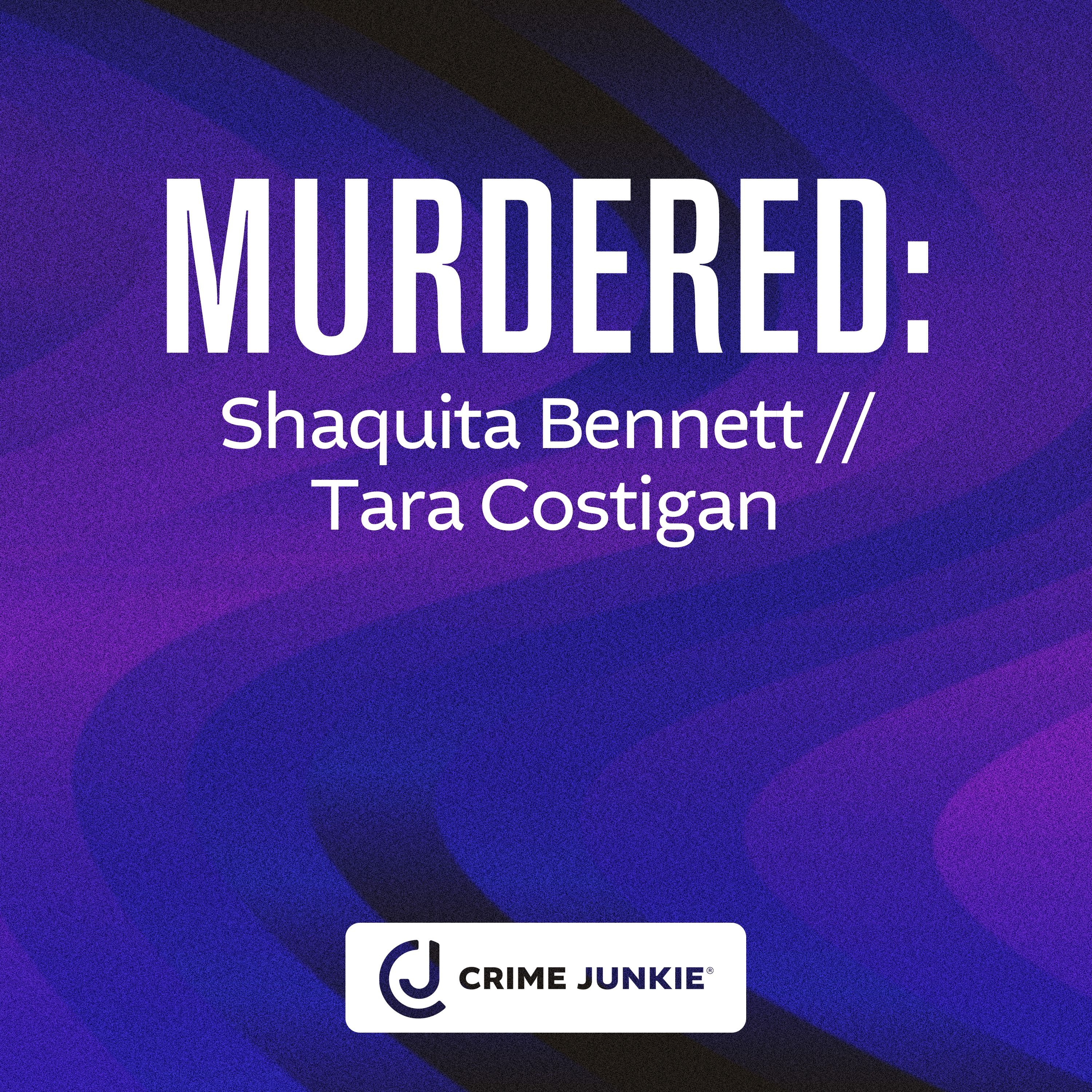 MURDERED: Shaquita Bennett // Tara Costigan by audiochuck