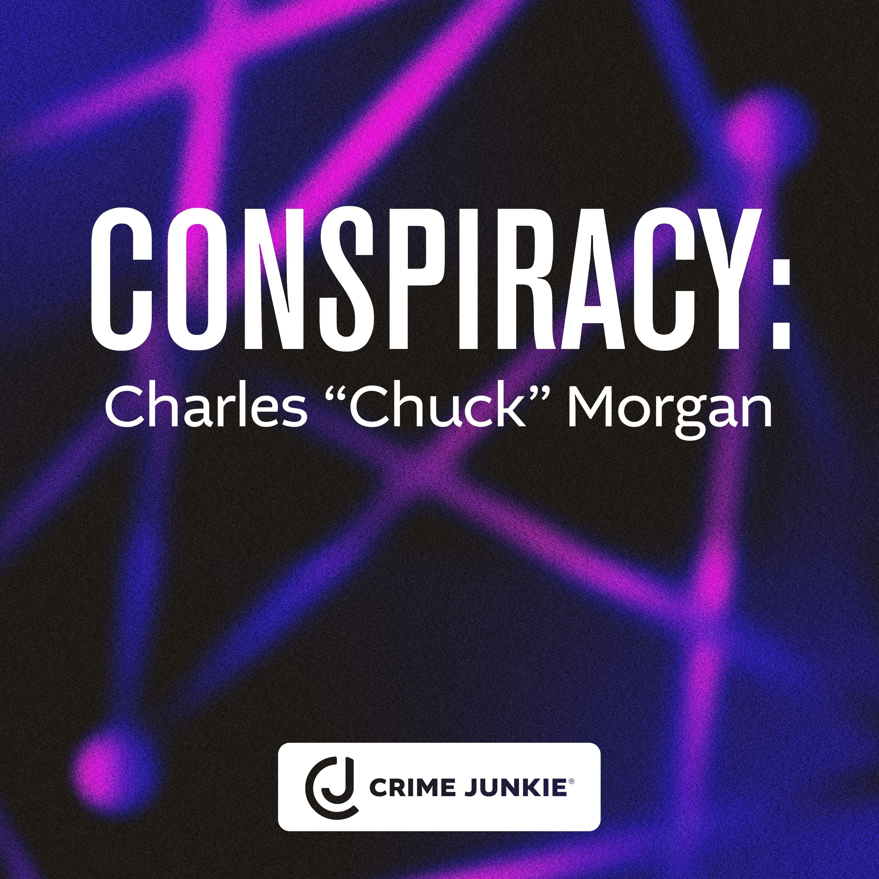 CONSPIRACY: Charles “Chuck” Morgan by Audiochuck