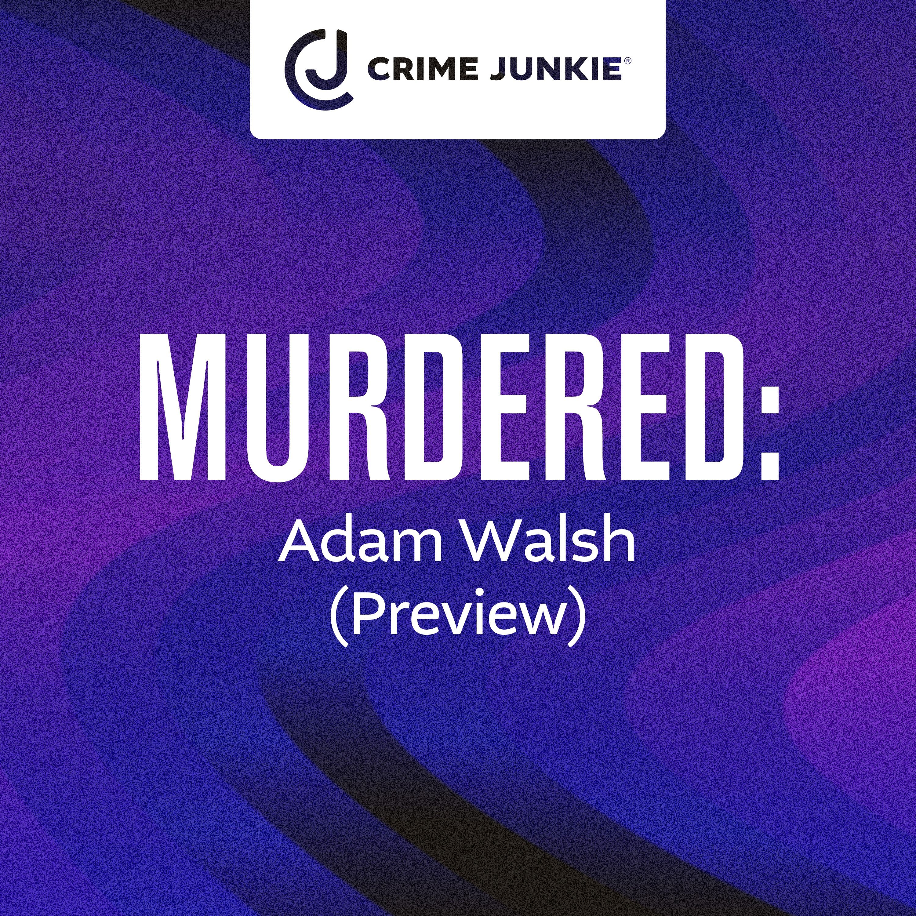 MURDERED: Adam Walsh (Preview) by audiochuck