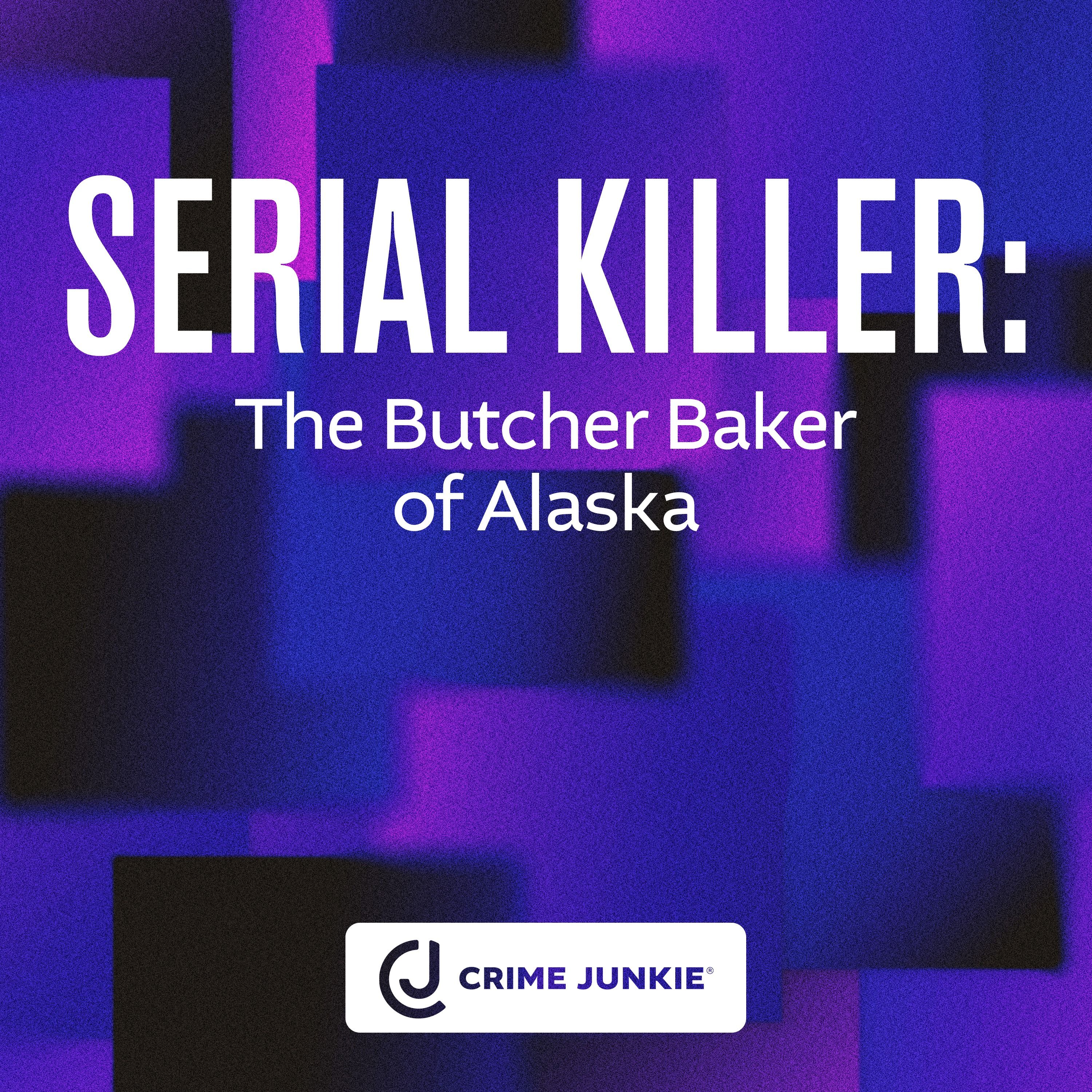 SERIAL KILLER: The Butcher Baker of Alaska by audiochuck