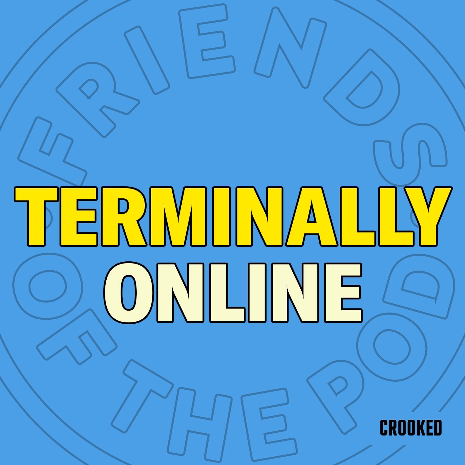 Subscriber Exclusive: Terminally Online by Crooked Media