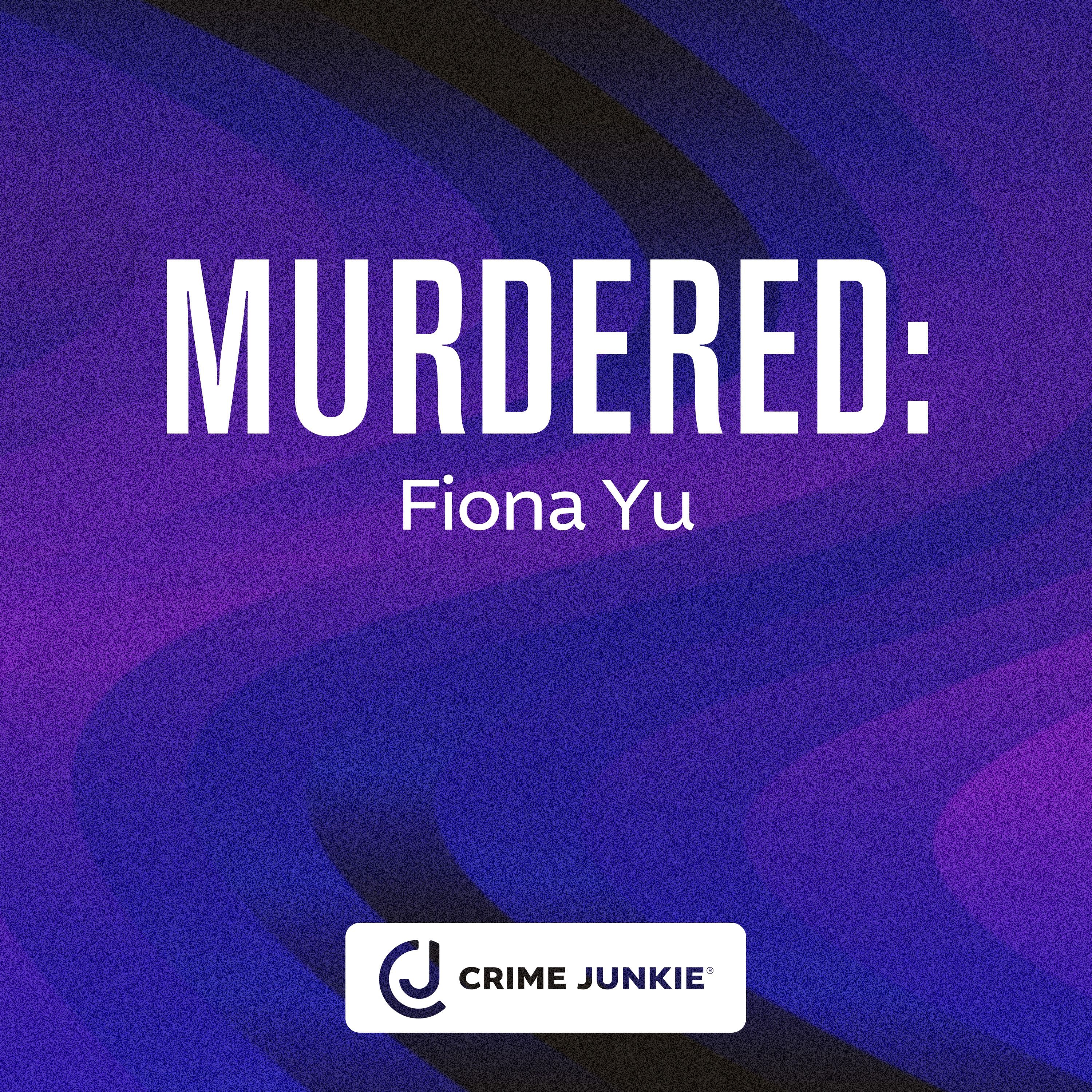 MURDERED: Fiona Yu by Audiochuck