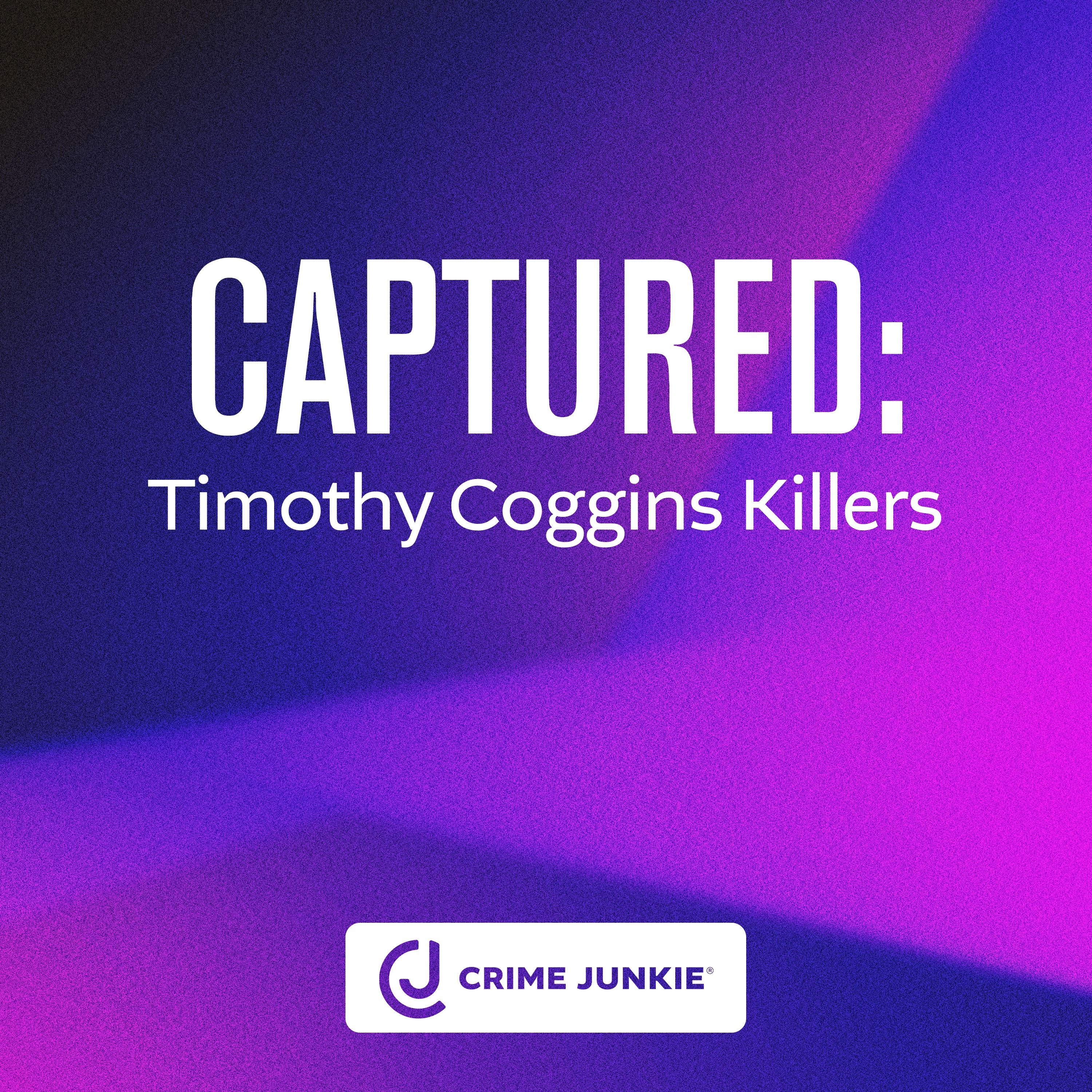 CAPTURED: Timothy Coggins Killers by Audiochuck