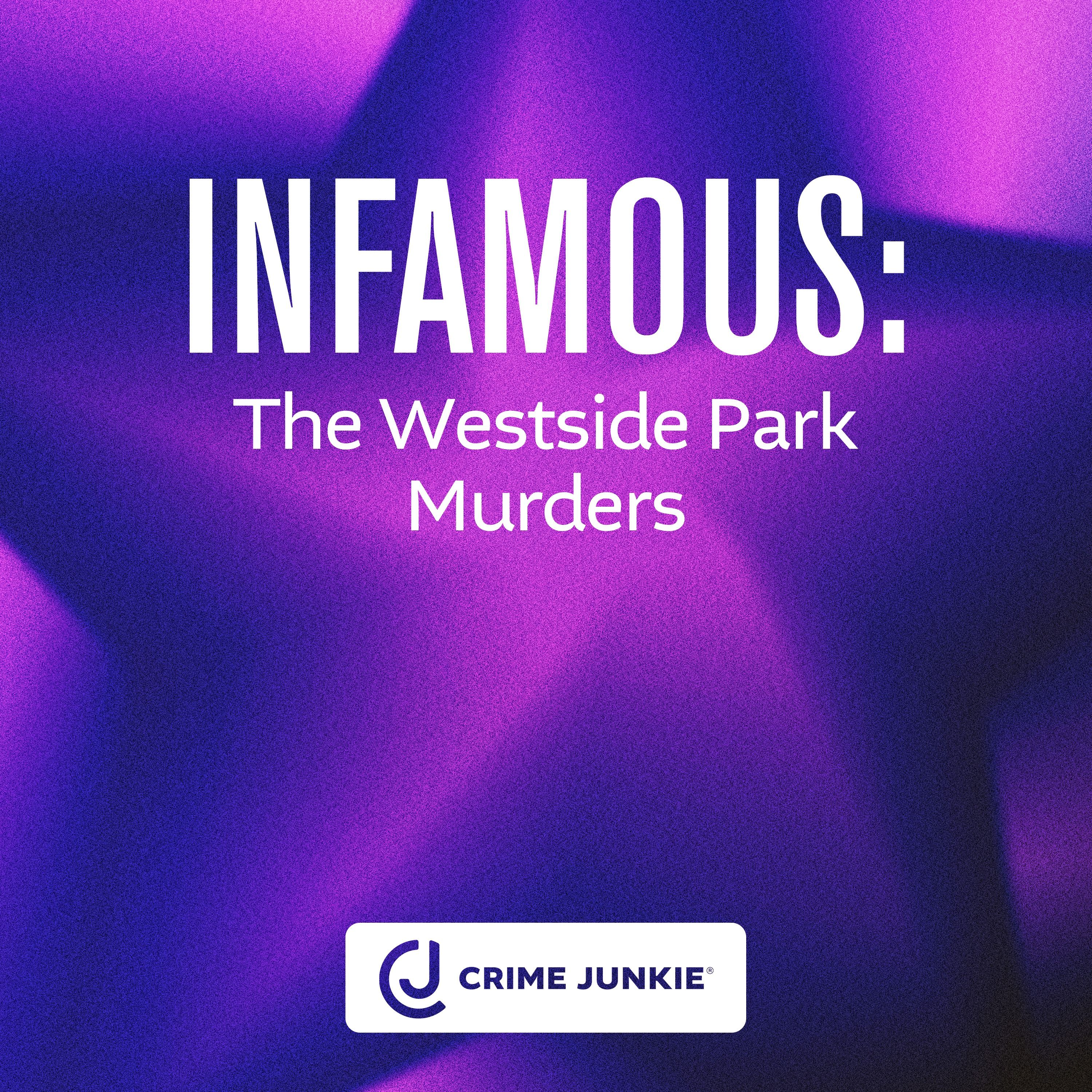 INFAMOUS: The Westside Park Murders by Audiochuck