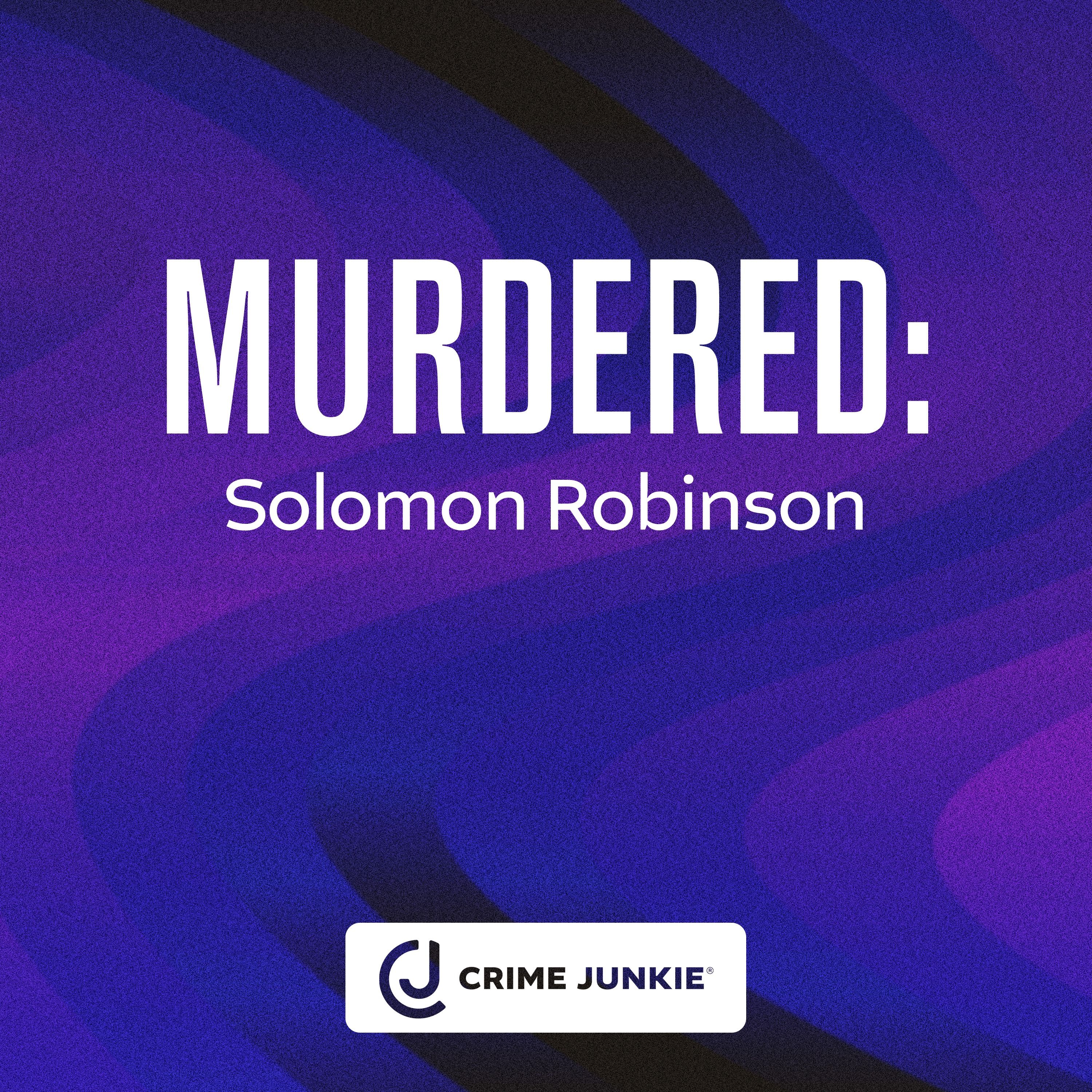 MURDERED: Solomon Robinson by Audiochuck
