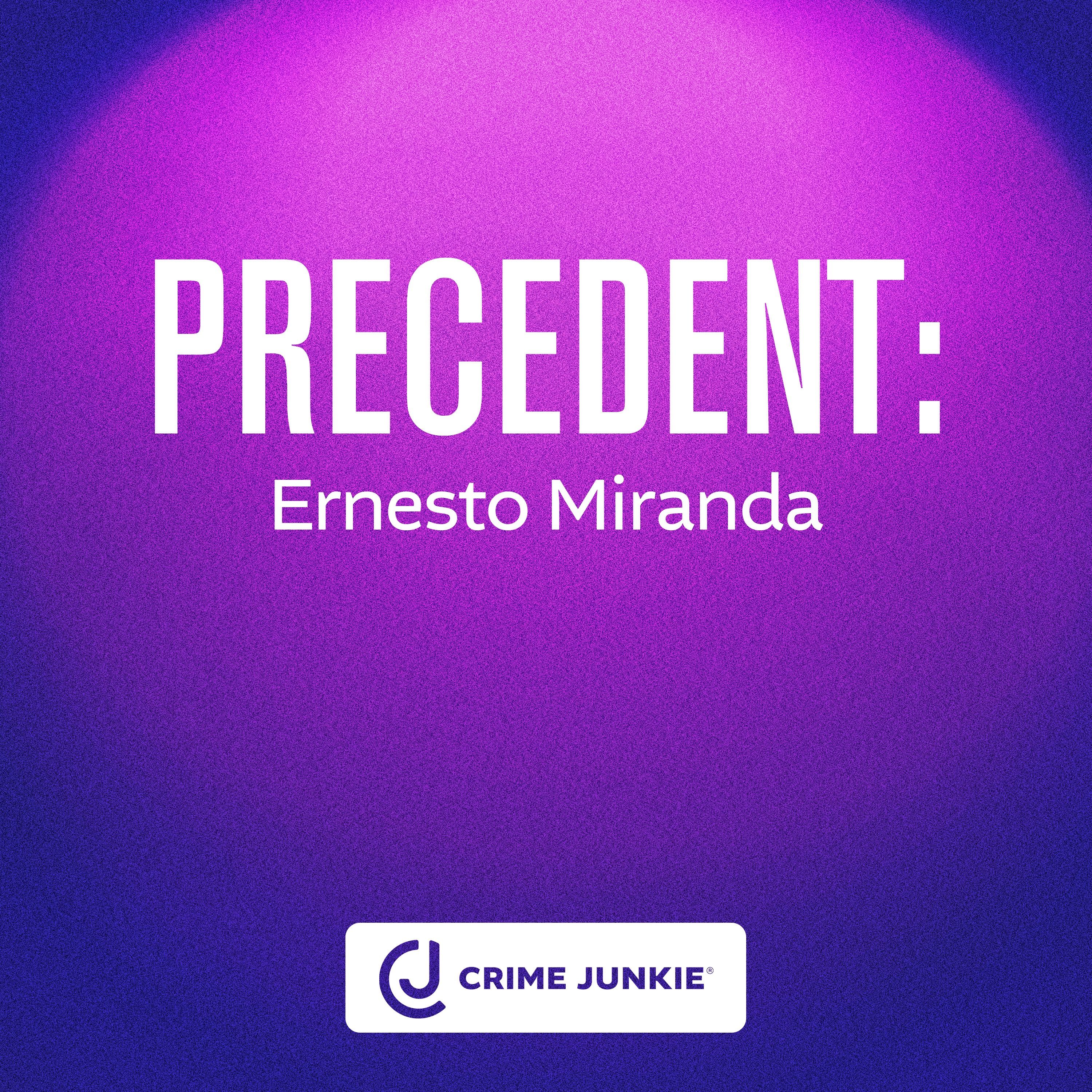 PRECEDENT: Ernesto Miranda by Audiochuck