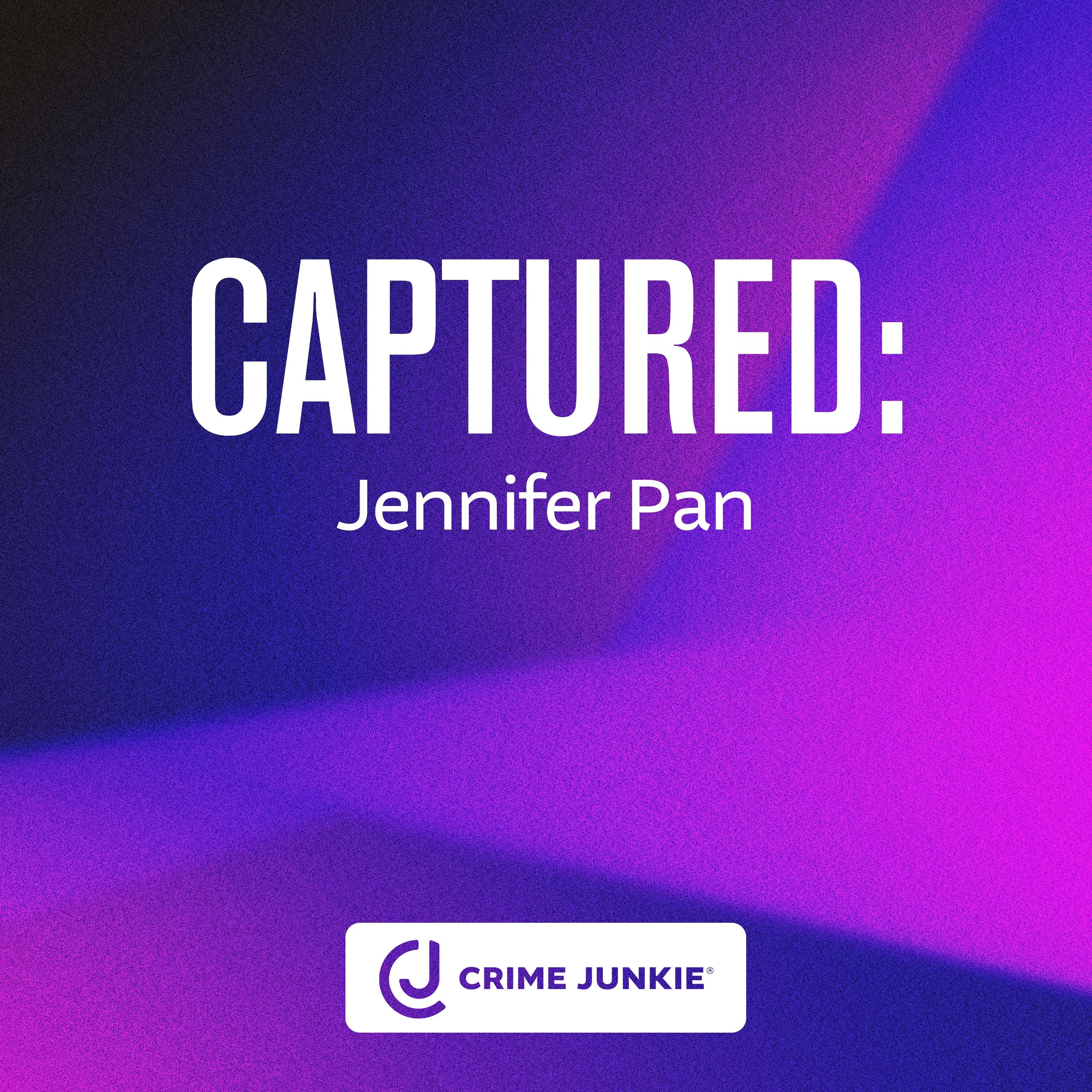 CAPTURED: Jennifer Pan by audiochuck