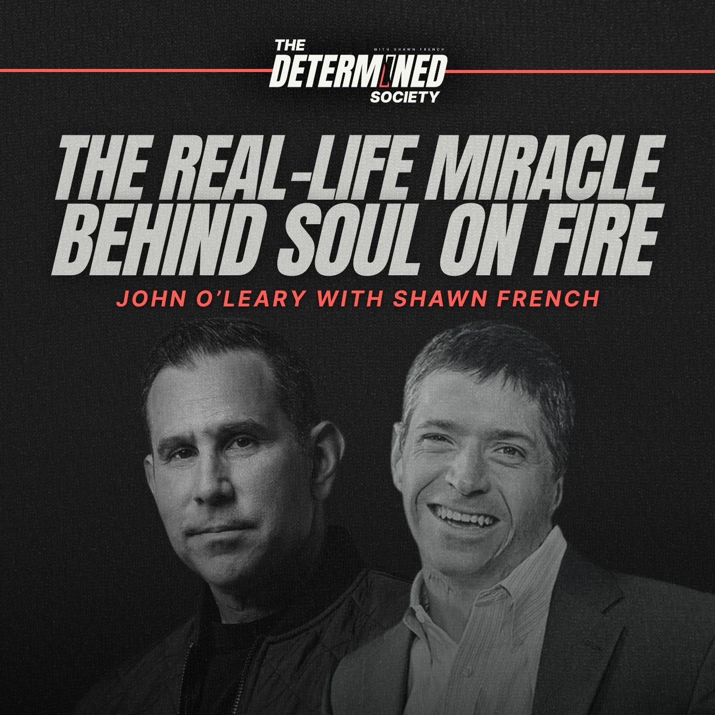 John O’Leary: The Real-Life Miracle Behind Soul on Fire