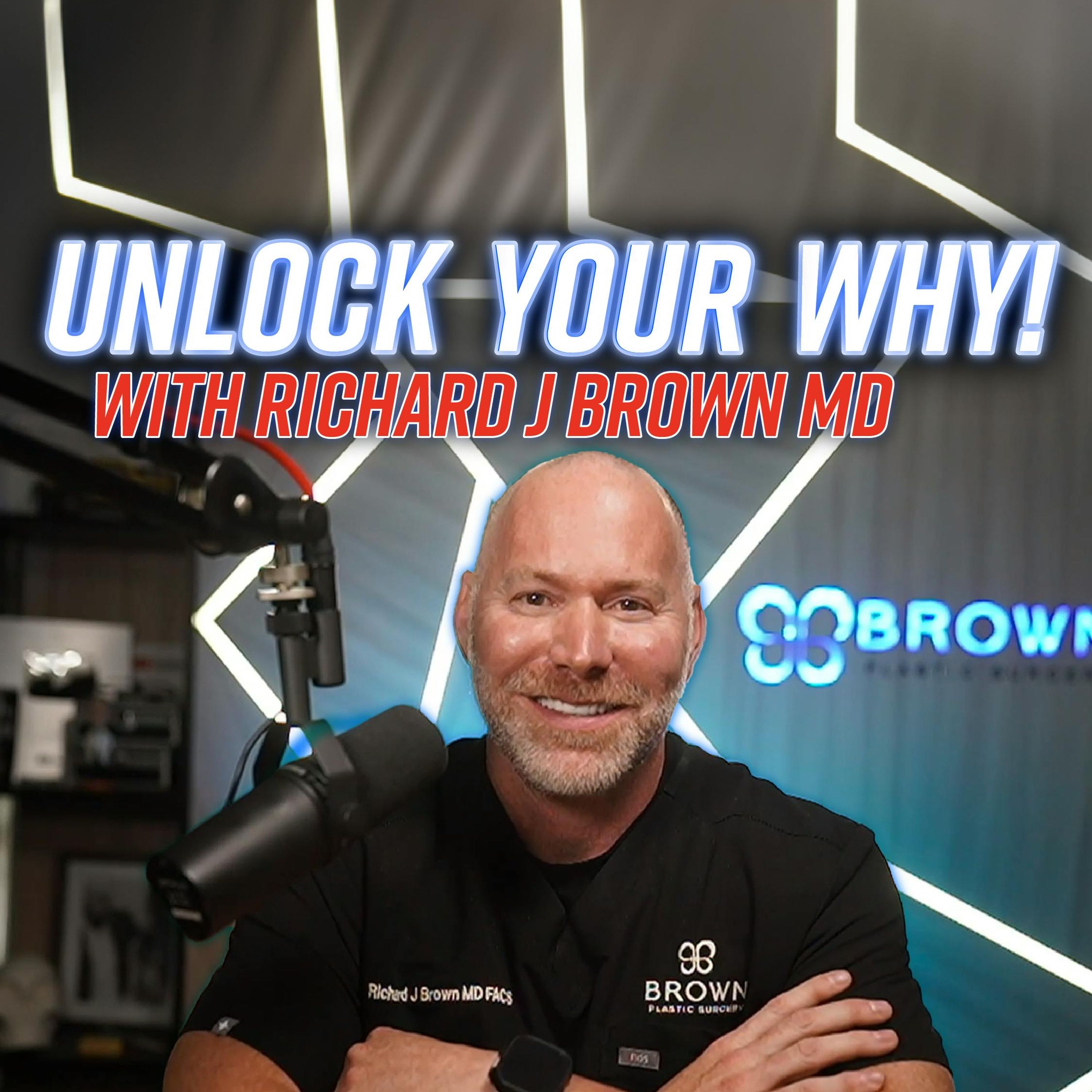 Unlock Your Why! With Richard J Brown MD